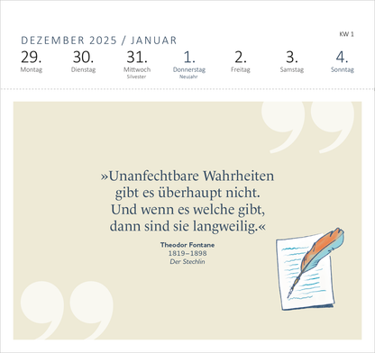 Gezeigt wird eine Innen- oder Zusatzansicht von „Postkartenkalender Schecks Literaturkalender 2026“. Die Darstellung zeigt eine Woche im Dezember 2025 sowie Januar 2026. Auf einem sanften, beigen Hintergrund ist ein Zitat von Theodor Fontane in blauer Schrift hervorgehoben. Es wird von einer stilisierten Feder und einem Notizblock begleitet. Die Wochentage werden klar in einer oberen Leiste mit weißen Zahlen auf grauem Hintergrund angezeigt. Die Gestaltung wirkt freundlich und einladend.