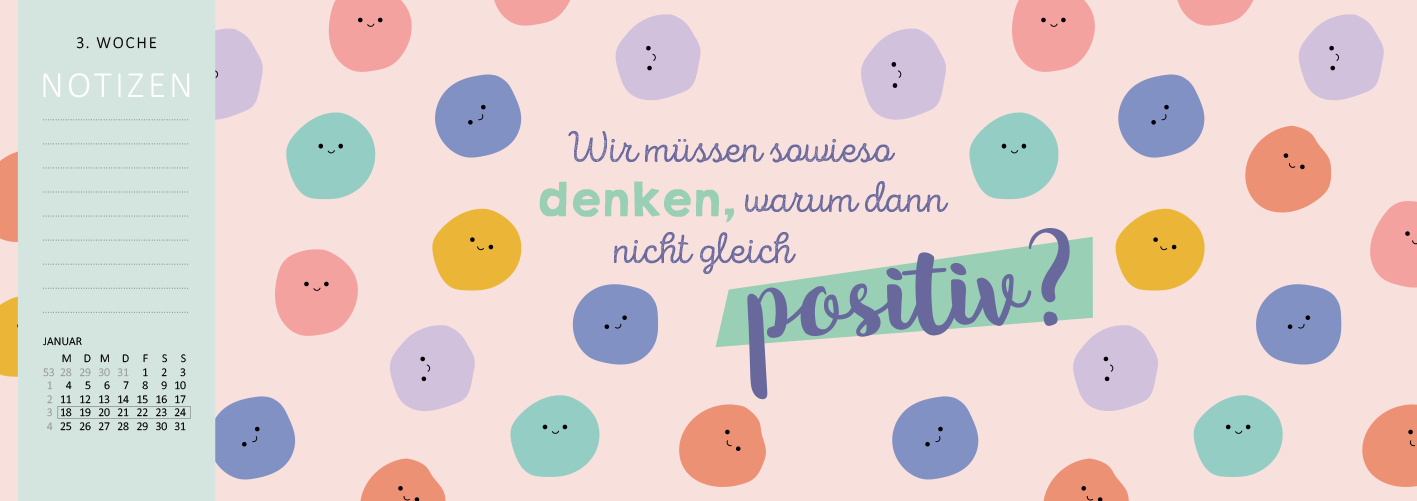Gezeigt wird eine Innen- oder Zusatzansicht von „Tischkalender Heute ist mein Lieblingstag! 2027“. Der Hintergrund ist in einem sanften Rosa gehalten und mit bunten, lächelnden Punkten in verschiedenen Farben – Blau, Gelb, Lila, Orange und Grün – verziert. In der Mitte steht der Text „Wir müssen sowieso denken, warum dann nicht gleich positiv?“ in verschiedenen Schriftarten. Die Hauptbotschaft ist in einer lebhaften grünen Schrift hervorgehoben, während der restliche Text in...