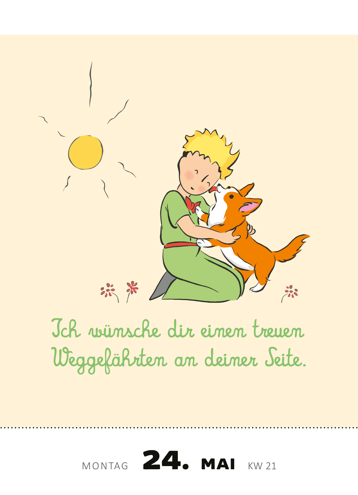 Gezeigt wird eine Innen- oder Zusatzansicht von „Abreißkalender Man sieht nur mit dem Herzen gut 2027“. Die Illustration zeigt ein strahlendes Kind mit einer Krone, das einen orangefarbenen Hund umarmt, umgeben von einer sonnigen Kulisse mit einem gelben Sonne und bunten Blumen. Der Hintergrund ist in sanften, warmen Farbtönen gehalten. Der Text „Ich wünsche dir einen treuen Weggefährten an deiner Seite.“ ist in einer verspielten, gut lesbaren Schrift gestaltet, die freundlich und...