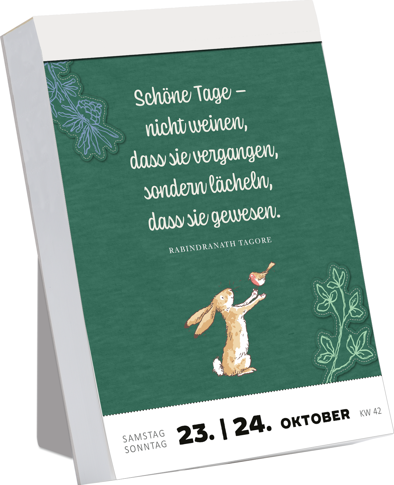 Gezeigt wird eine Innen- oder Zusatzansicht von „Abreißkalender Weißt du eigentlich, wie lieb ich dich hab? 2027“. Die Seite zeigt einen sanften grünen Hintergrund, auf dem in eleganter Weißschrift ein Zitat von Rabindranath Tagore steht: „Schöne Tage – nicht weinen, dass sie vergangen, sondern lächeln, dass sie gewesen.“ Ein niedlicher, illustrierten Hase mit einem roten Vogel mittig akzentuiert die Botschaft, umrahmt von zarten Pflanzenmotiven. Die Typografie ist verspielt,...