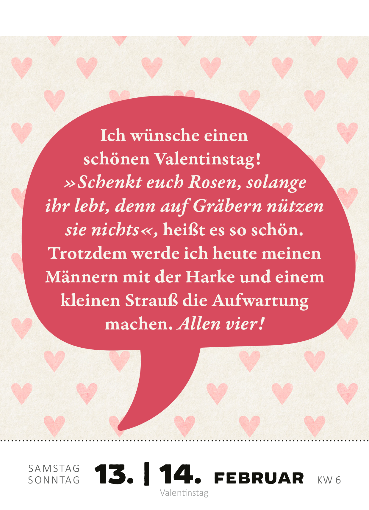 Gezeigt wird eine Innen- oder Zusatzansicht von „Abreißkalender Renate Bergmann - Der Kalender 2027“. Die Seite zeigt eine Sprechblase in kräftigem Rot auf einem hellen Hintergrund mit rosa Herzen. Der Text ist in einer gut lesbaren Serifenschrift gestaltet und enthält eine humorvolle Valentinstagsbotschaft. Der Datumsbereich des 13. und 14. Februar ist klar hervorgehoben, während die Kalenderwoche in kleinerer Schrift darunter steht. Die Gesamtkomposition schafft eine freundliche...