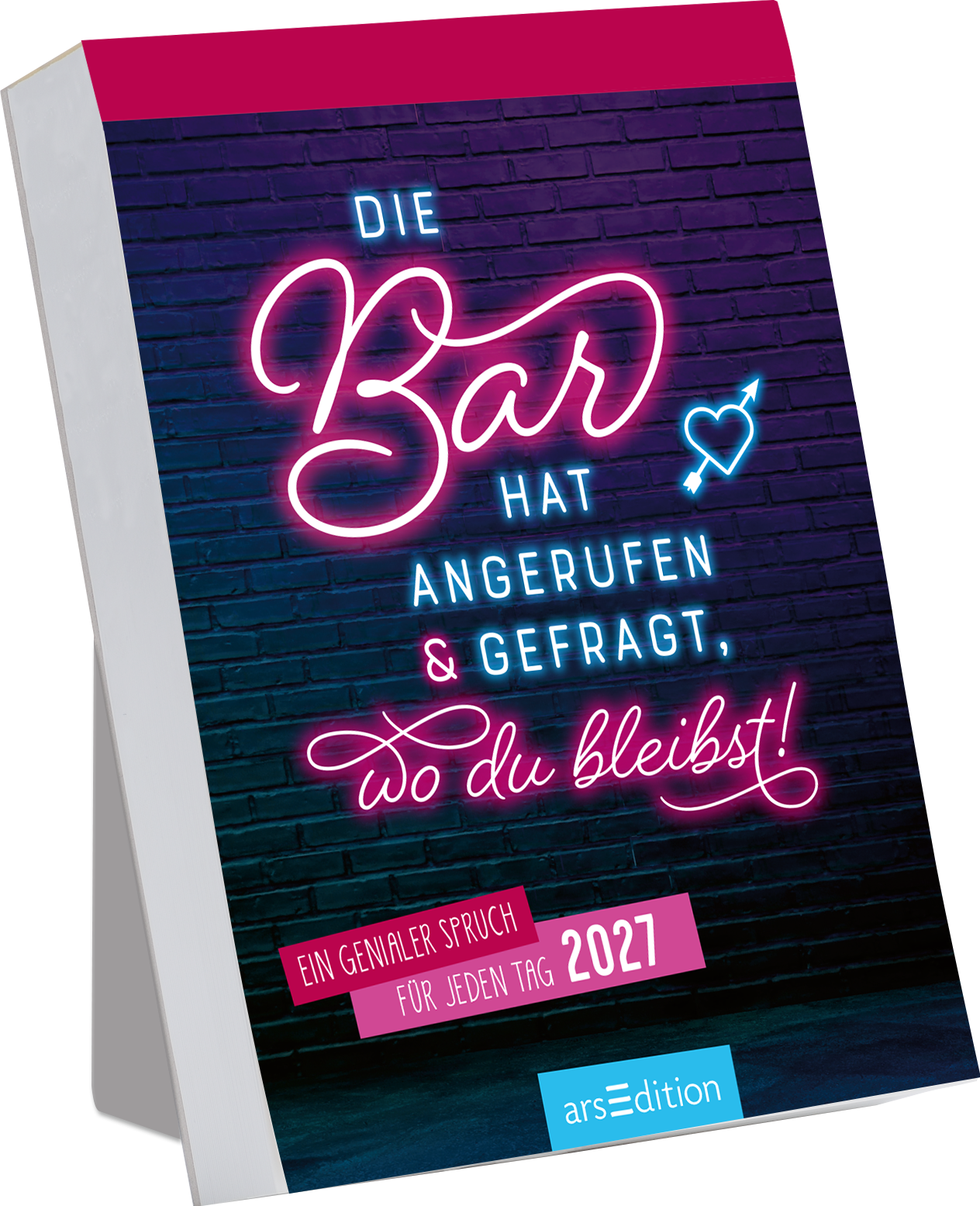 Das Buchcover zeigt einen dunklen, gemusterten Hintergrund, der an Mauerwerk erinnert. In leuchtenden Neonfarben sind die Wörter „Die Bar hat angerufen &amp; gefragt, wo du bleibst!“ aufgebracht, wobei „Bar“ besonders hervorgehoben ist. Die Schriftart ist verspielt und modern, was eine lebendige Atmosphäre erzeugt. Unten ist in einer klaren Schriftart der Satz „Ein genialer Spruch für jeden Tag 2027“ platziert. Ganz unten mittig steht der Logoschriftzug von arsEdition.