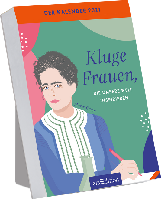 Das Cover zeigt eine stilisierte Portraitzeichnung von Marie Curie mit einem nachdenklichen Ausdruck. Die Farben sind in sanften Tönen gehalten: ein grünstichiger Hintergrund, ergänzt durch orangefarbene und rosafarbene Akzente. Der Titel „Kluge Frauen, die unsere Welt inspirieren“ ist in einer modernen Schriftart platziert, die gut lesbar ist. Oben steht „DER KALENDER 2027“. Ganz unten mittig steht der Logoschriftzug von arsEdition.