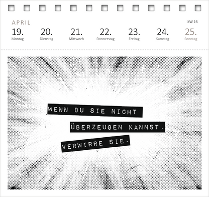 Gezeigt wird eine Innen- oder Zusatzansicht von „Postkartenkalender Vom Rande des Wahnsinns aus kenne ich den Weg, danke. 2027“. Die Ansicht präsentiert eine dynamische, schwarz-weiße Grafik mit einem strahlenartigen Muster im Hintergrund. Im Vordergrund befinden sich zwei markante, schwarze Textkästen mit der Aufschrift „WENN DU SIE NICHT ÜBERZUEGEN KANNST, VERWIRRE SIE.“ Die Schrift ist kräftig und prägnant, was den visuellen Eindruck verstärkt. Oben ist der Kalendermonat April...