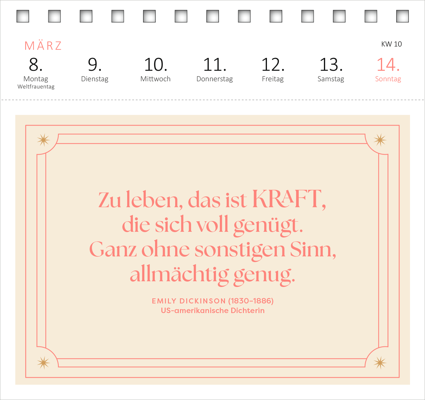 Gezeigt wird eine Innen- oder Zusatzansicht von „Postkartenkalender Der Literaturkalender 2027“. Der Kalender zeigt eine sanfte, rosafarbene Hintergrundfarbe und ist von einem zarten Rahmen umgeben. Im Fokus steht ein Zitat von Emily Dickinson, das in einer eleganten, verspielten Schriftart in großen, auffälligen Buchstaben präsentiert wird. Die Wochentage sind klar strukturiert und in subtilen Farbtönen abgebildet, während die Kalenderwoche deutlich hervorgehoben ist.