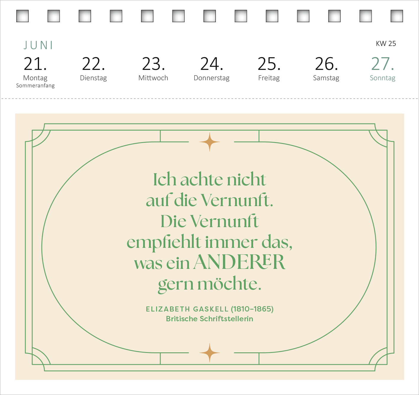 Gezeigt wird eine Innen- oder Zusatzansicht von „Postkartenkalender Der Literaturkalender 2027“. Die Ansicht zeigt einen Monatskalender für Juni mit hellgrünem Hintergrund. Im Zentrum steht ein Zitat von Elizabeth Gaskell in eleganter, geschwungener Schrift. Dazu sind goldene Sterne und eine feine Rahmenlinie in dezentem Design präsentiert. Oberhalb sind die Wochentage in klarer Typografie aufgelistet, ergänzt durch das aktuelle Datum und die Kalenderwoche.