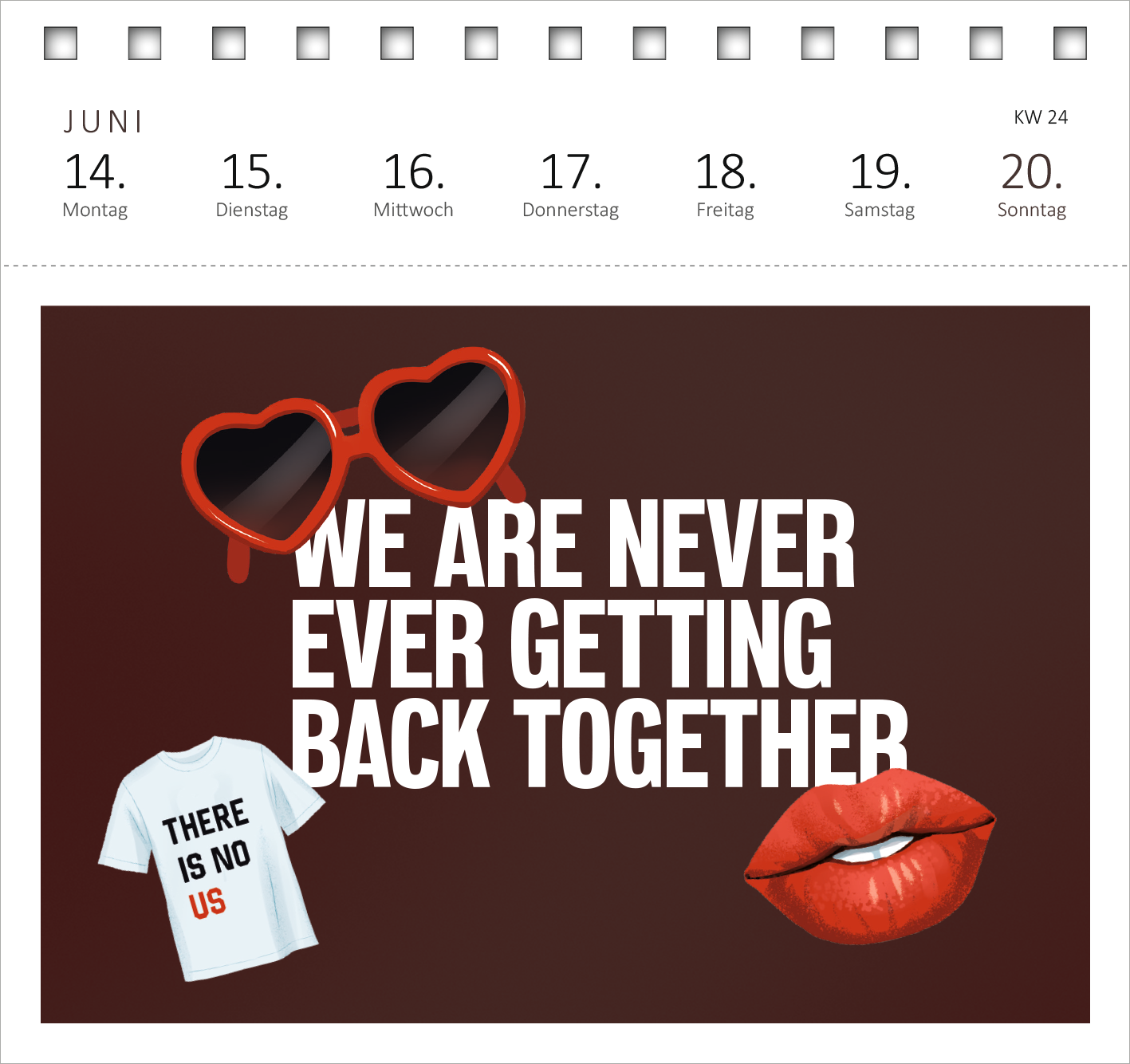 Gezeigt wird eine Innen- oder Zusatzansicht von „Postkartenkalender 365 Tage mit Taylor Swift 2027“. Die Gestaltung ist in warmen, braunen Farbtönen gehalten. Am unteren Bildrand steht in großen, weißen Buchstaben der Text „WE ARE NEVER EVER GETTING BACK TOGETHER“. Daneben sind grafische Elemente wie eine T-Shirt-Darstellung mit dem Aufdruck „THERE IS NO US“, Herz-Sonnenbrillen und rote Lippen abgebildet. Die Wochentage sind oberhalb in klarer, schwarzer Typografie platziert.