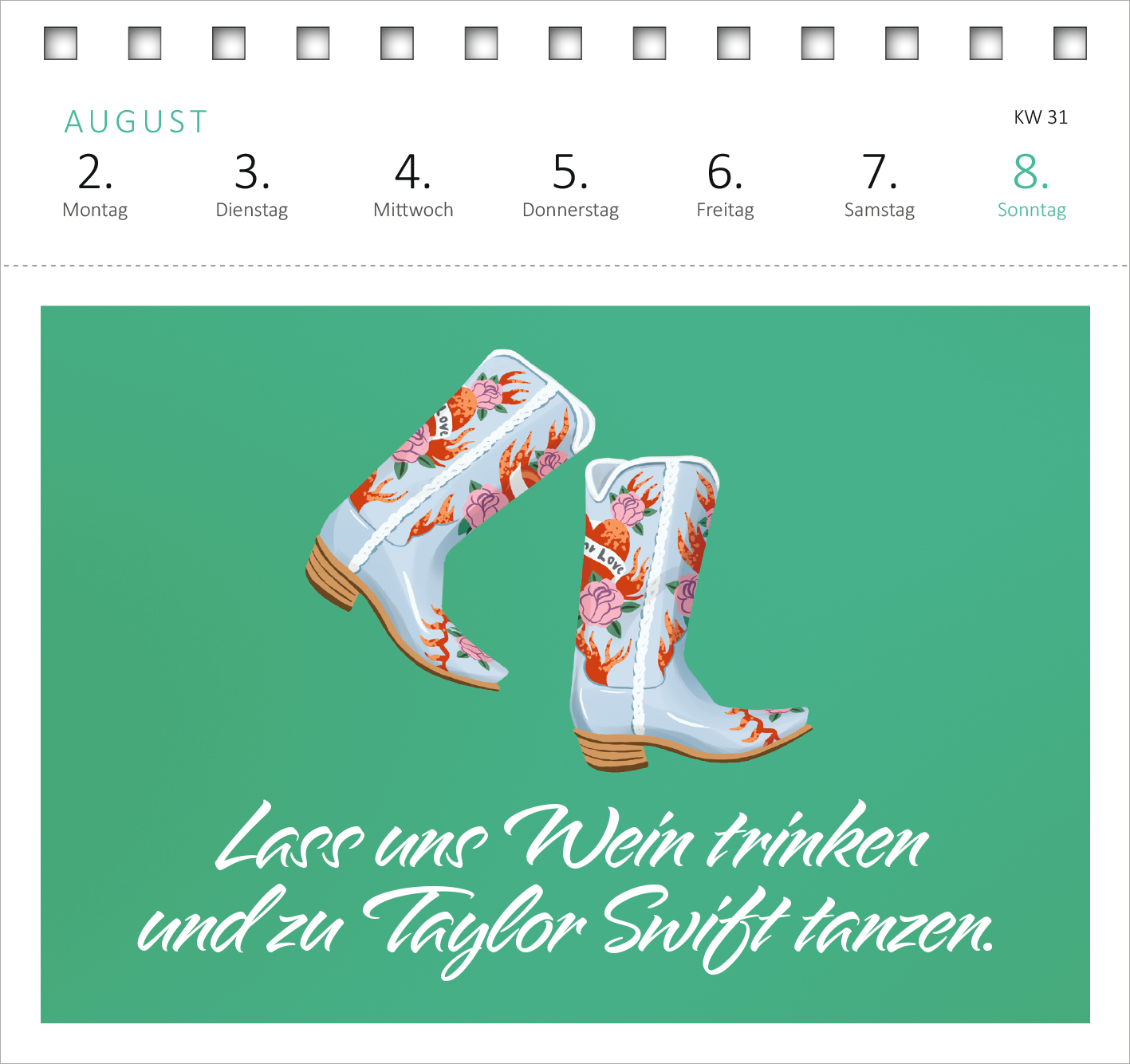 Gezeigt wird eine Innen- oder Zusatzansicht von „Postkartenkalender 365 Tage mit Taylor Swift 2027“. Die Seite zeigt einen mintgrünen Hintergrund mit zwei bunten Stiefeln im Vordergrund, verziert mit floralen Motiven. Darunter steht in einer geschwungenen, weißen Schrift der Spruch: „Lass uns Wein trinken und zu Taylor Swift tanzen.“ Oben sind die Wochentage und das Datum klar abgebildet, was die Datumsangabe erleichtert.