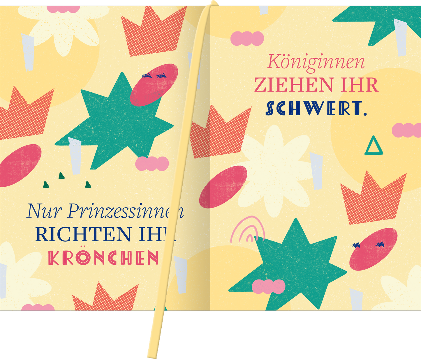 Gezeigt wird eine Innen- oder Zusatzansicht von „Buchkalender The Time Is Now 2027“. Die Gestaltung kombiniert fröhliche, leuchtende Farben wie Gelb, Grün und Rot. Auf einem sanften gelben Hintergrund sind geometrische Formen, darunter Sterne, Kronen und ovale Elemente, zu sehen. Die Schrift ist modern und abwechslungsreich: Textausschnitte wie „Königinnen ZIEHEN IHR SCHWERT.“ und „Nur Prinzessinnen RICHTEN IHR KRÖNCHEN.“ heben sich durch unterschiedliche Schriftgrößen hervor...