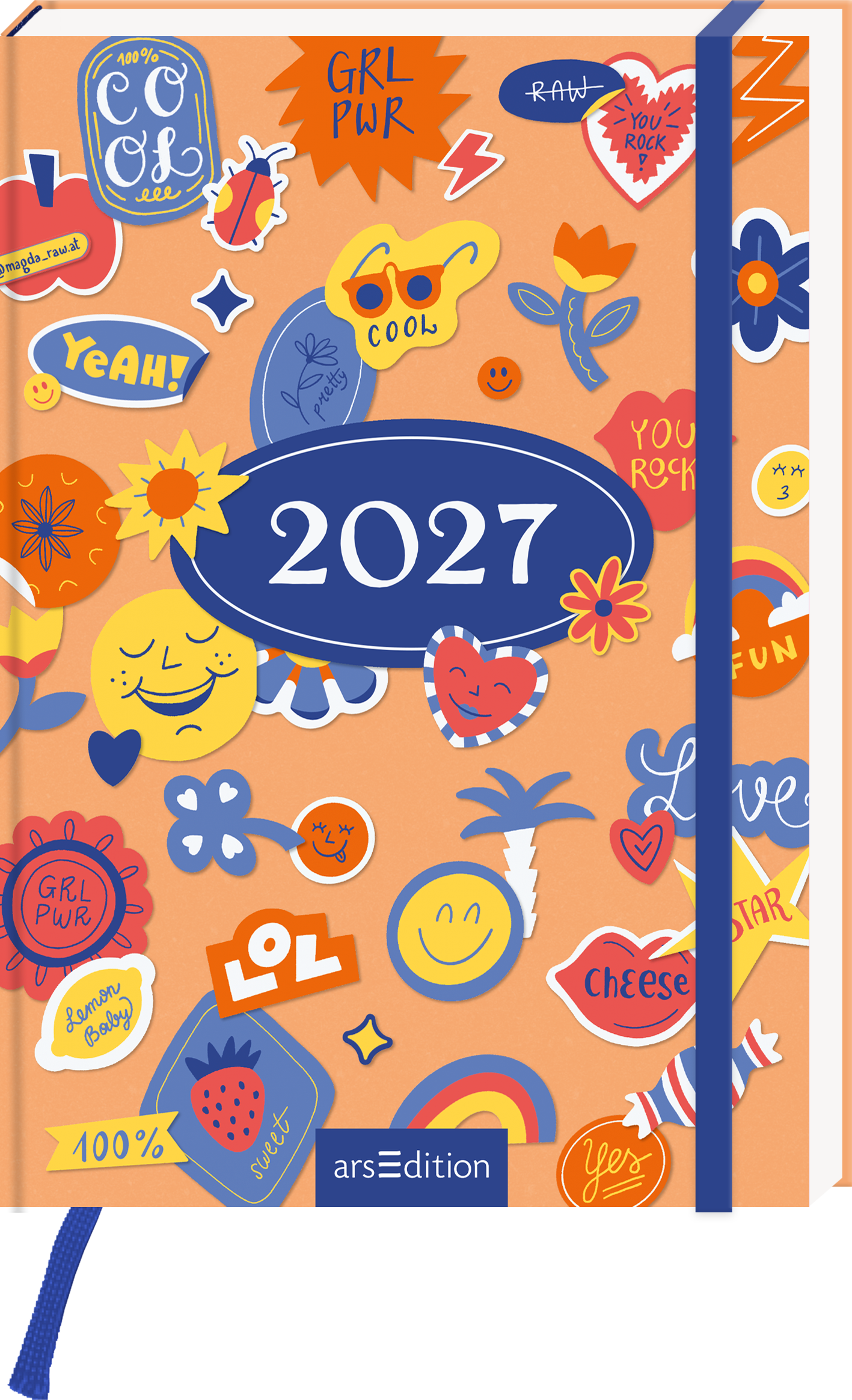 Das Buchcover ist in einem warmen, orangefarbenen Ton gehalten und zeigt ein fröhliches Layout mit vielen bunten Stickermotiven in verschiedenen Formen. Zentral steht der große, ovale Text „2027“ in blauer Schrift. Um diesen herum sind verschiedene grafische Elemente wie Blumen, Herzen und Sprechblasen verteilt, die eine verspielte Atmosphäre erzeugen. Der Schriftzug „GRL PWR“ und weitere positive Ausdrücke setzen Akzente. Ganz unten mittig steht der Logoschriftzug von arsEdition.