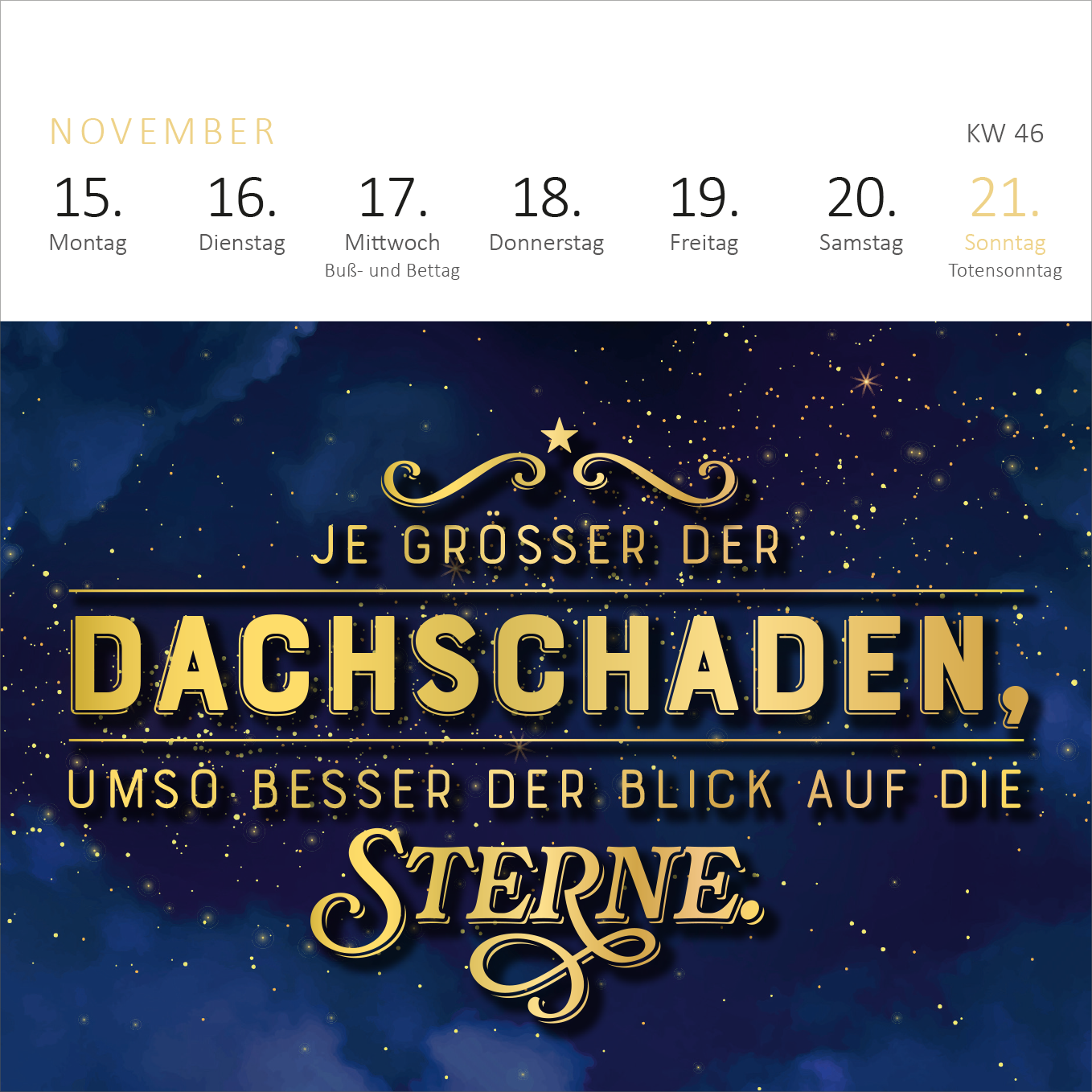 Gezeigt wird eine Innen- oder Zusatzansicht von „Mini-Wochenkalender Fehlt nur noch das Zelt, dann wäre der Zirkus hier perfekt. 2027“. Die Ansicht zeigt den Monat November mit Datum und Wochentagen in schlichter, eleganter Schrift. Darunter steht in goldener, verschnörkelter Typografie der Spruch: „Je größer der Dachschaden, umso besser der Blick auf die Sterne.“ Der Hintergrund ist in dunklem Blau mit einem Sternenhimmel gestaltet, der eine atmosphärische und träumerische...