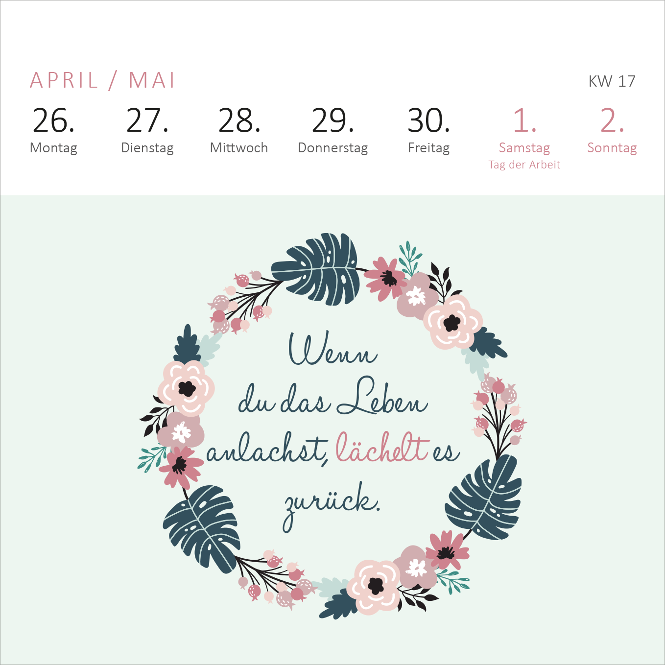 Gezeigt wird eine Innen- oder Zusatzansicht von „Mini-Wochenkalender Sei frech, wild und wunderbar! 2027“. Der Hintergrund ist in einem sanften Mintgrün gehalten, während die oberste Reihe die Tage der Woche in hellen, klaren Schriftzügen anzeigt. Im Zentrum ziert ein florales Kranzdesign die Seite, umrahmt von stilisierten Blättern und bunten Blumen in Rosa, Blau und Grün. Der Spruch „Wenn du das Leben anlachst, lächelt es zurück“ ist in eleganter, geschwungener Schriftart...
