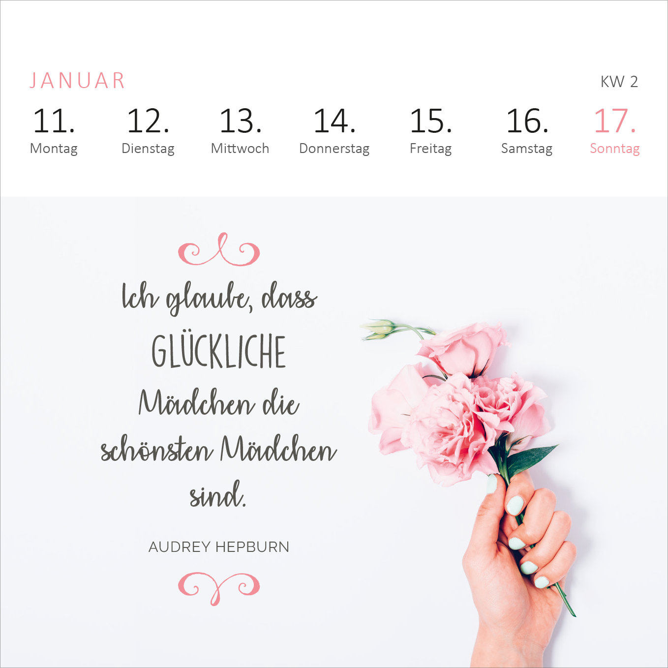 Gezeigt wird eine Innen- oder Zusatzansicht von „Mini-Wochenkalender Sei frech, wild und wunderbar! 2027“. Die Ansicht zeigt den Monat Januar mit einem klaren, hellen Hintergrund. Die Wochentage sind in einer schlichten, modernen Schriftart dargestellt. Ein Zitat von Audrey Hepburn, umgeben von sanft geschwungenen Elementen, ist in ansprechenden Typografien gehalten. Abgebildet ist eine Hand, die einen Strauß rosa Blumen hält, was der Seite eine frische, fröhliche Note verleiht.