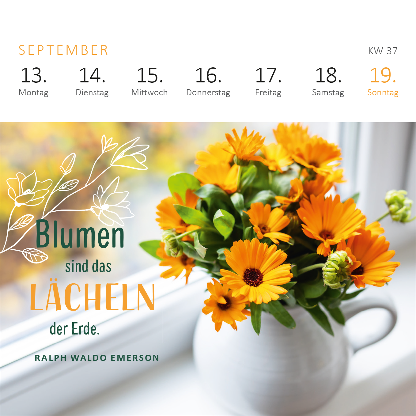 Gezeigt wird eine Innen- oder Zusatzansicht von „Mini-Wochenkalender Ein Jahr voll Glück 2027“. Die Seite zeigt eine stilvolle Illustration eines Blumenstraußes in einem weißen Topf. Die dominant leuchtenden gelben Blüten stehen im Kontrast zu grünen Blättern. Oben sind die Wochentage von Montag bis Sonntag in klarer, moderner Typografie abgebildet. Der Spruch „Blumen sind das LÄCHELN der Erde.“ von Ralph Waldo Emerson ist in einer ansprechenden Schriftart hervorgehoben.