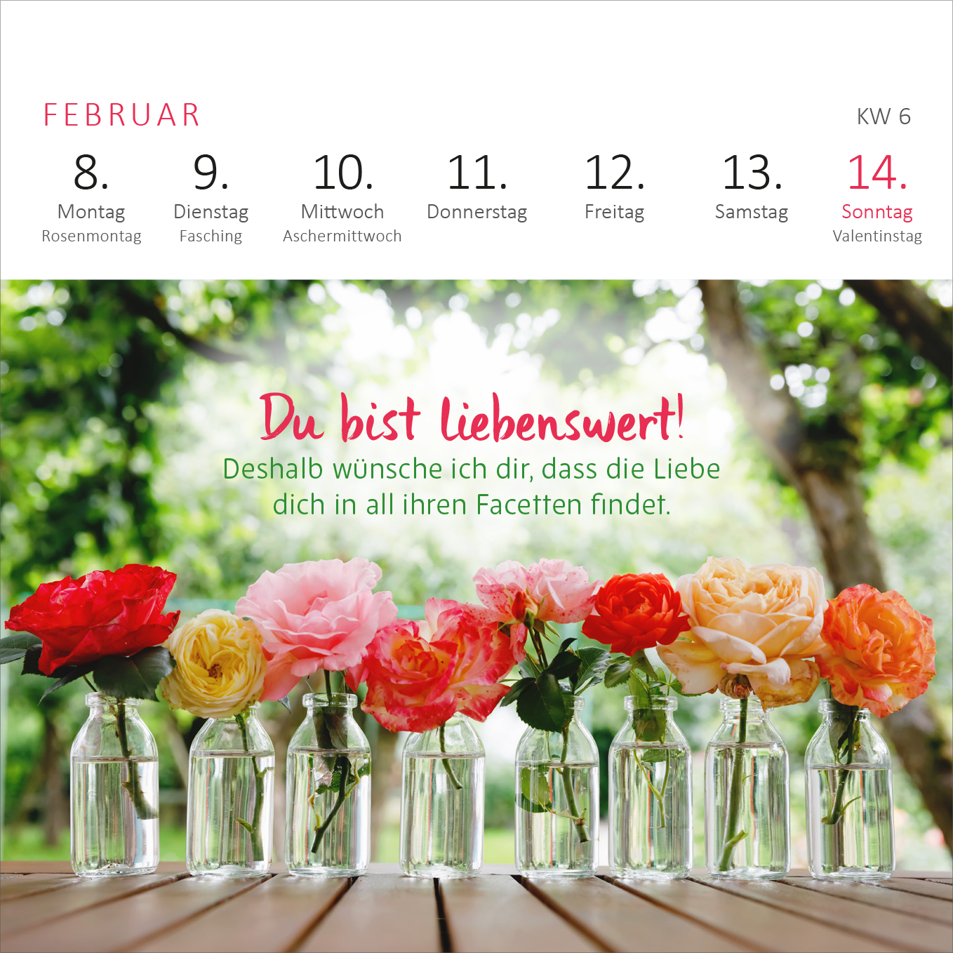 Gezeigt wird eine Innen- oder Zusatzansicht von „Mini-Wochenkalender Ich wünsch dir was 2027“. Die Seite zeigt eine helle, freundliche Gestaltung mit einem sanften Blumenmotiv, das in Vasen arrangiert ist. Darunter steht in verspielter, roter Schrift „Du bist Liebenswert!“ Zusätzlich wird ein inspirierender Text in grüner Schrift präsentiert. Die Wochentage sind übersichtlich in einer Kalenderansicht angeordnet, mit klar lesbaren Zahlen und einer harmonischen Farbpalette aus Rosa-...