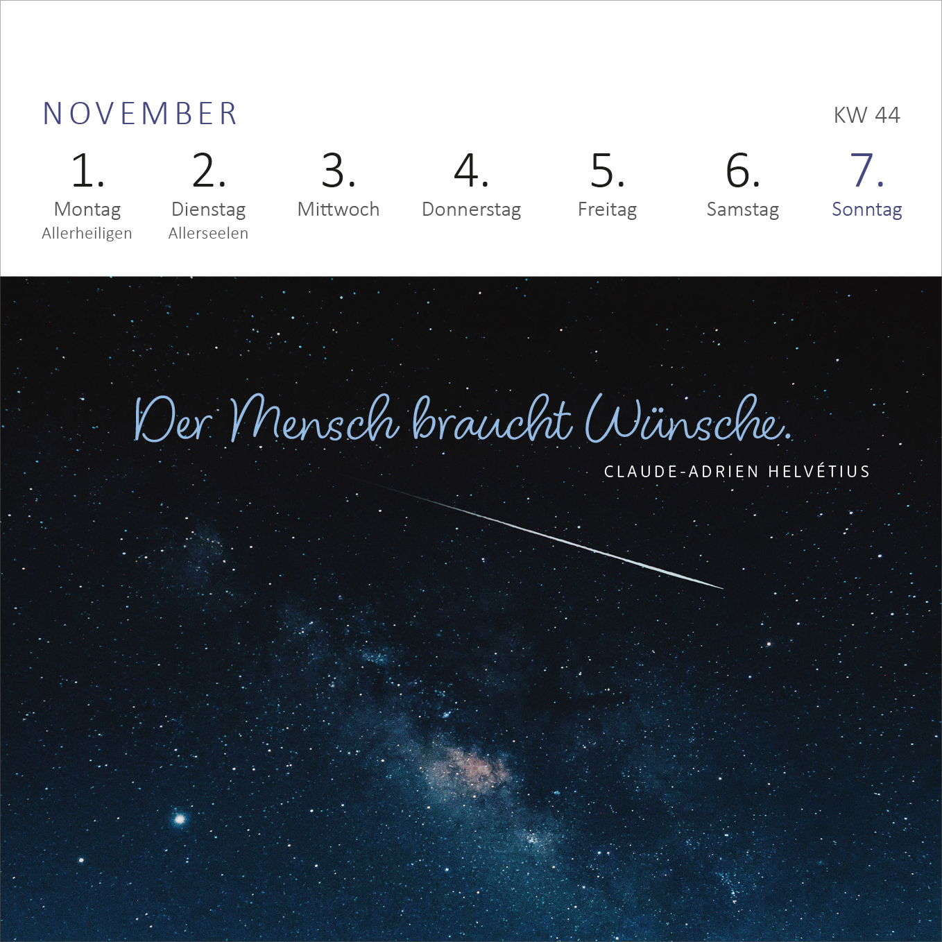 Gezeigt wird eine Innen- oder Zusatzansicht von „Mini-Wochenkalender Ich wünsch dir was 2027“. Die Ansicht zeigt eine dunkle Sternenhimmel-Hintergrundillustration, auf der schimmernde Sterne abgebildet sind. Oben steht der Monat November in schlichter, blauer Typografie. Die Wochentage sind in klarer, serifenloser Schrift dargestellt. Am unteren Rand befindet sich der Text „Der Mensch braucht Wünsche.“ in einer eleganten Schreibschrift, gefolgt von der Quelle, Claude-Adrien Helvétius.