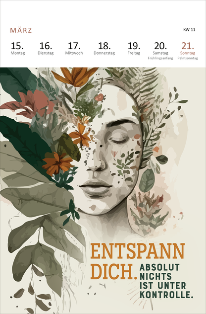 Gezeigt wird eine Innen- oder Zusatzansicht von „Wochenkalender Mir geht’s nicht gut, ich glaub ich hab Montag 2027“. Die Seite ist in sanften Erdtönen gehalten, mit einer Illustration einer entspannten Person, umgeben von floralen Elementen. Der Schriftzug „ENTSPANNDICH“ ist in einem kräftigen Orange dargestellt, während der Zusatztext „ABSOLUT NICHTS IST UNTER KONTROLLE.“ in dezentem Grau erscheint. Oben sind die Wochentage und das Datum klar strukturiert, um die Lesbarkeit...