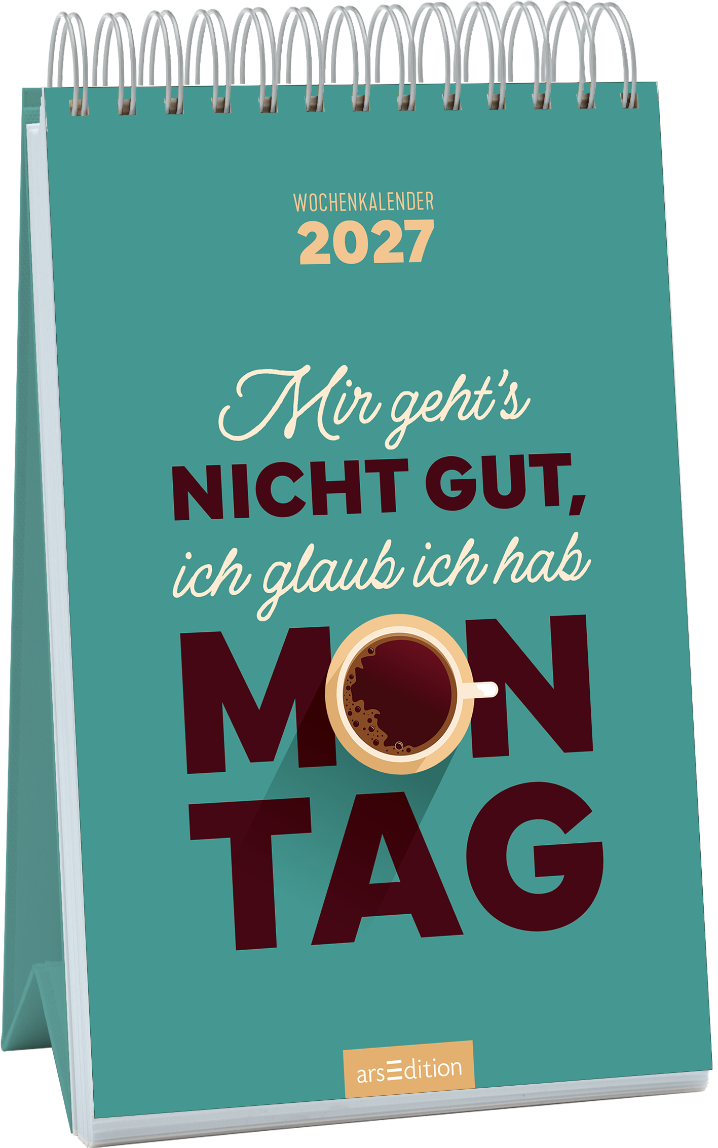 Auf dem Cover eines Wochenkalenders für 2027 dominiert ein sanfter mintgrüner Hintergrund. In der oberen Hälfte steht in eleganter Schrift „Mir geht's“ und in kräftig roter Typografie „NICHT GUT, ich glaub ich hab“. Im Zentrum ist ein Kaffeetassen-Symbol abgebildet, das die Stimmung unterstreicht. Ganz unten mittig steht der Logoschriftzug von arsEdition.