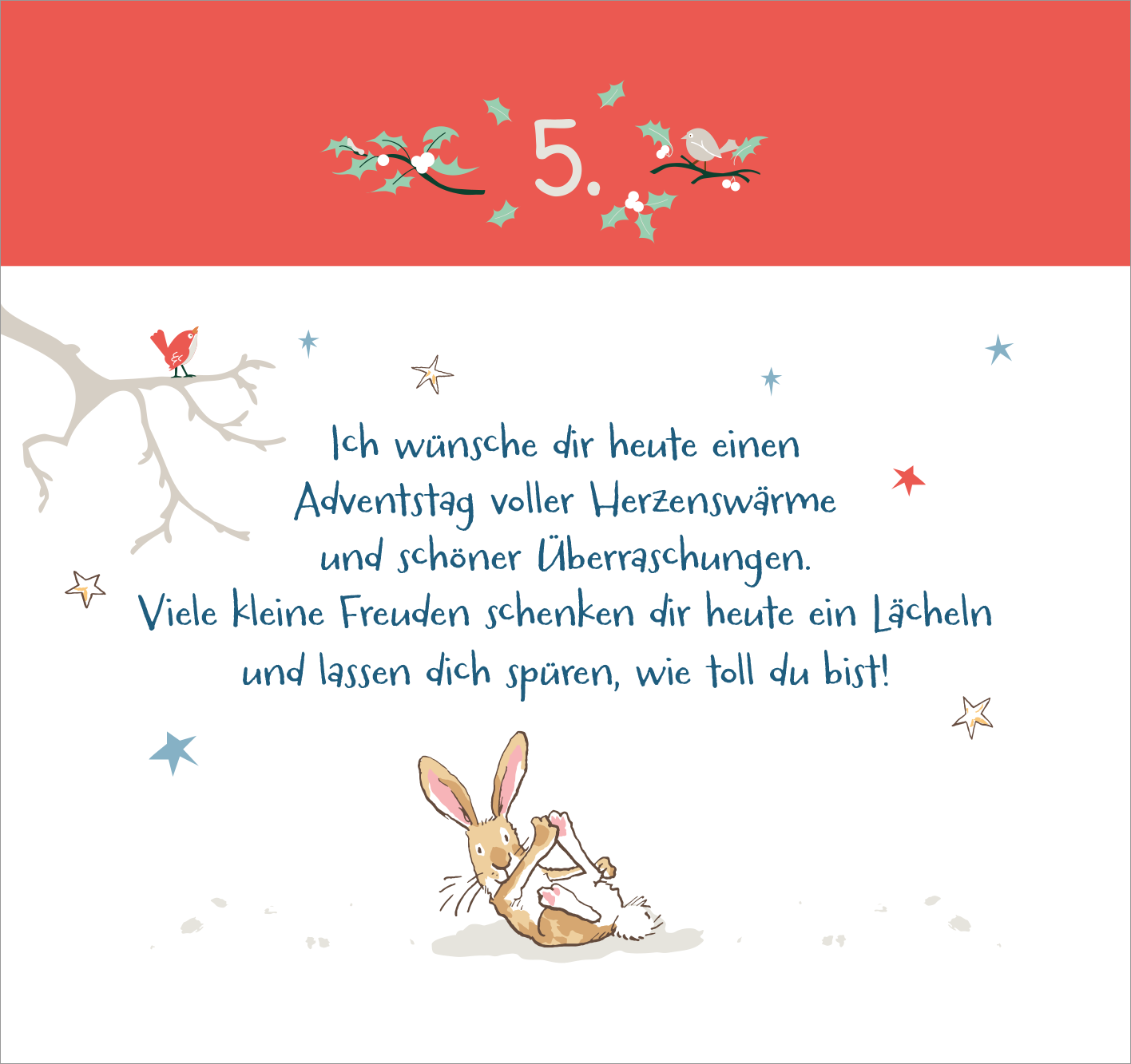 Gezeigt wird eine Innen- oder Zusatzansicht von „Postkarten-Adventskalender. Weißt du eigentlich, wie lieb ich dich hab? Weihnachtswünsche für dich“. Die Ansicht zeigt einen hellen Hintergrund mit einem kräftigen roten oberen Bereich, auf dem die Zahl „5.“ erscheint. Darunter steht eine liebevolle Botschaft in blauer, handschriftlicher Typografie, umgeben von zarten Illustrationen von Zweigen und bunten Sternen. Ein niedliches, gezeichnetes Kaninchen liegt verspielt im Vordergrund...