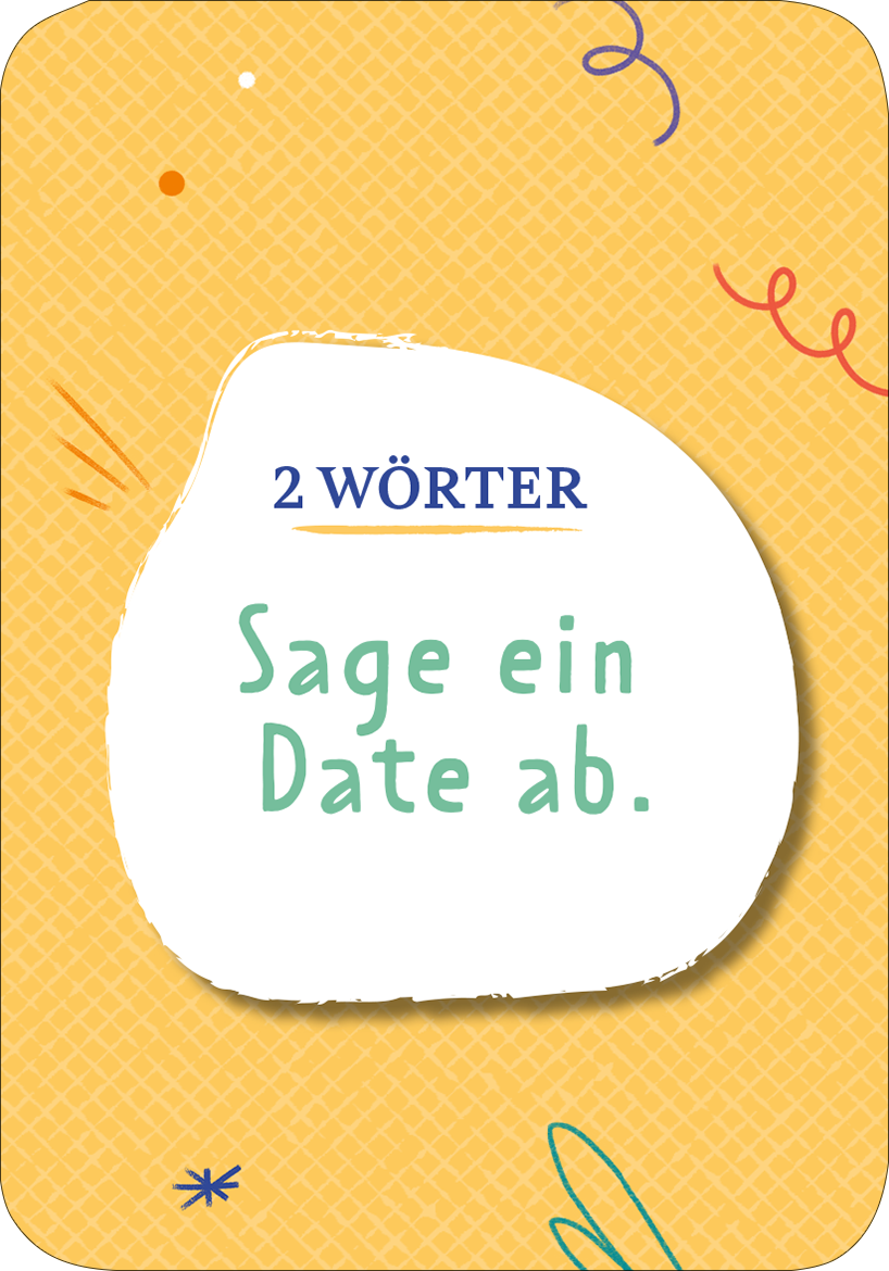 Gezeigt wird eine Innenansicht von „Der Plappergei“. Auf einem gelben Hintergrund mit einem dezenten Rautenmuster hebt sich ein weißer, unregelmäßig geformter Bereich ab, in dem der Text „Sage ein Date ab.“ in grüner Schrift hervorsticht. Darüber steht der Titel „2 WÖRTER“ in blauer, gut lesbarer Schrift. Bunte, verspielte Linien und Punkte umrahmen die zentrale Textinformation und verleihen der Karte eine lebhafte und einladende Ausstrahlung.