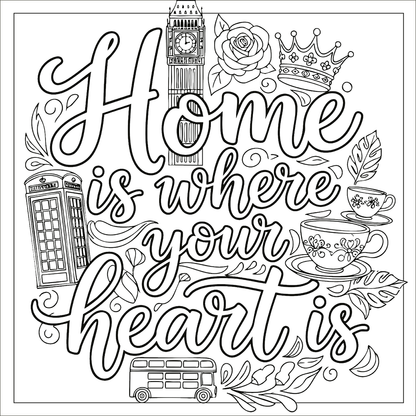 Gezeigt wird eine Innen- oder Zusatzansicht von „Tea Time &amp; Big Ben“. Die Gestaltung umfasst den Schriftzug „Home is where your heart is“ in verspielter, handschriftlicher Typografie. Im Hintergrund sind ikonische Elemente Londons wie der Big Ben, eine Telefonzelle, eine rote Doppeldeckerbus, Teetassen und eine Krone zu sehen, umgeben von floralen Motiven. Die Darstellung ist in Schwarz-Weiß gehalten und eignet sich hervorragend zum Ausmalen.