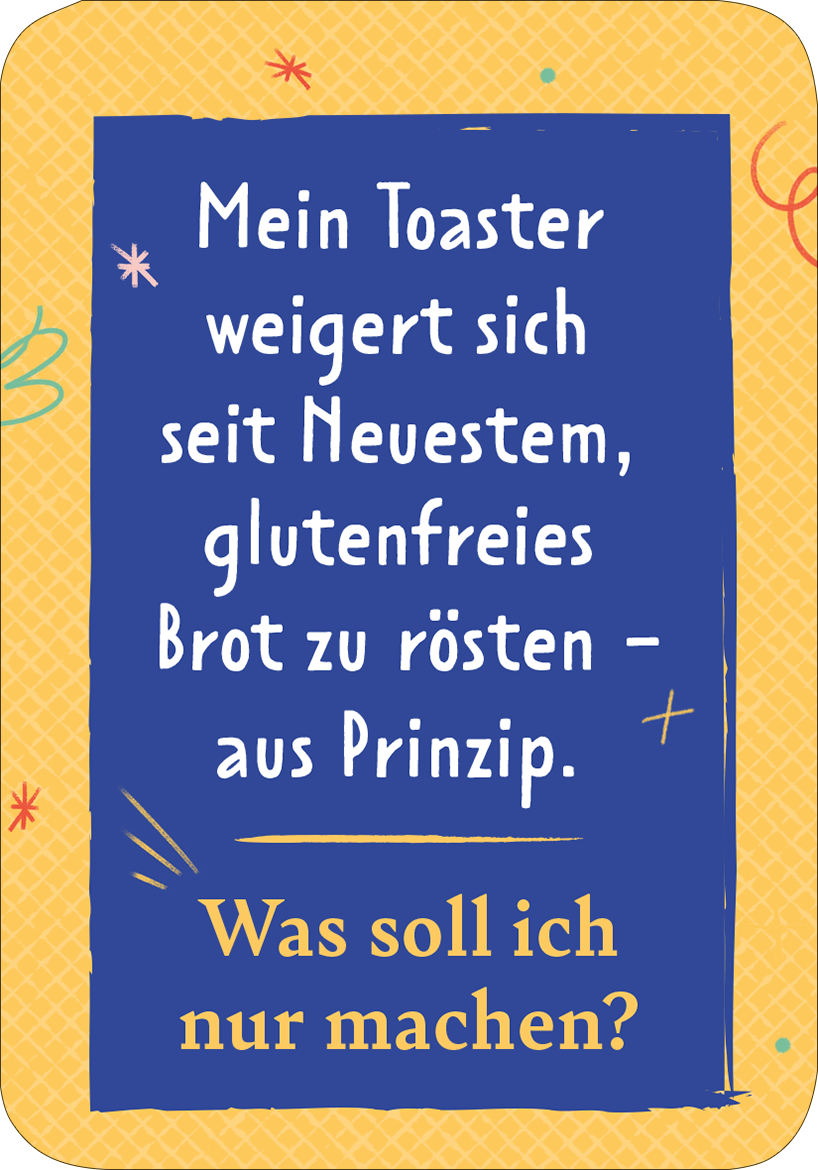 Gezeigt wird eine Innen- oder Zusatzansicht von „Der Problemu“. Der Hintergrund ist in einem warmen Gelbton gehalten, während die zentrale Textfläche in einem kräftigen Blau gestaltet ist. Die Typografie ist verspielt und gut lesbar, mit der Aussage „Mein Toaster weigert sich seit Neuestem, glutenfreies Brot zu rösten – aus Prinzip.“ Sie ist in Weiß gehalten und hebt sich deutlich vom blauen Hintergrund ab. Am Rand sind bunte, einfache Illustrationen in Form von Linien und Blumen...