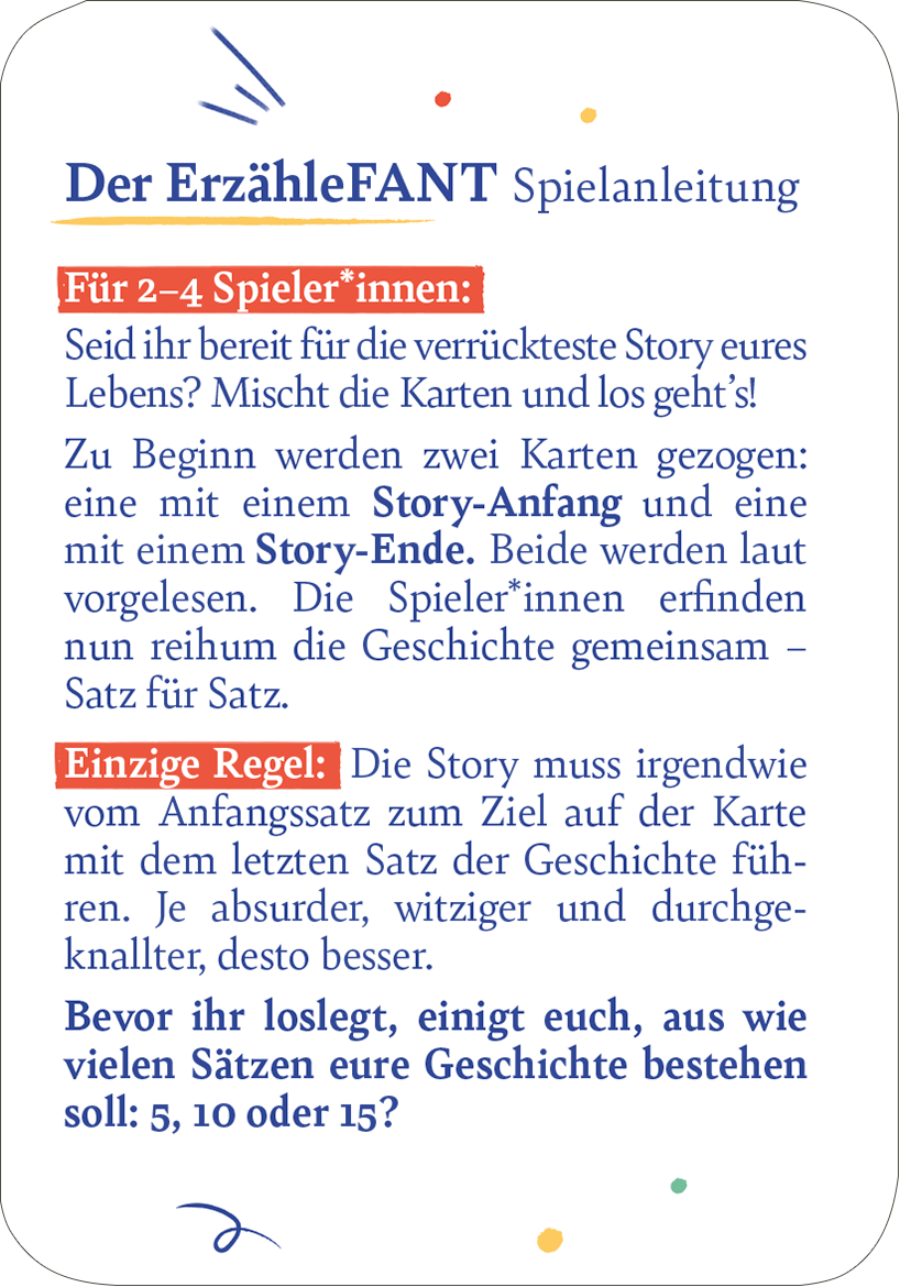 Gezeigt wird eine Innen- oder Zusatzansicht von „Der Erzählefant“. Die Spielanleitung ist übersichtlich gestaltet, mit klarer Typografie in Blau und Rot. Der Titel „Der ErzähleFANT“ steht prominent oben, gefolgt von der Spieleranzahl in roter Schrift. Der Text ist strukturiert, mit Absätzen für Anleitungen und Regeln. Bunte Punkte verzieren die Ecken, wodurch ein fröhliches Erscheinungsbild entsteht. Die Anleitung spricht die Spieler*innen direkt an und fördert die Interaktion.
