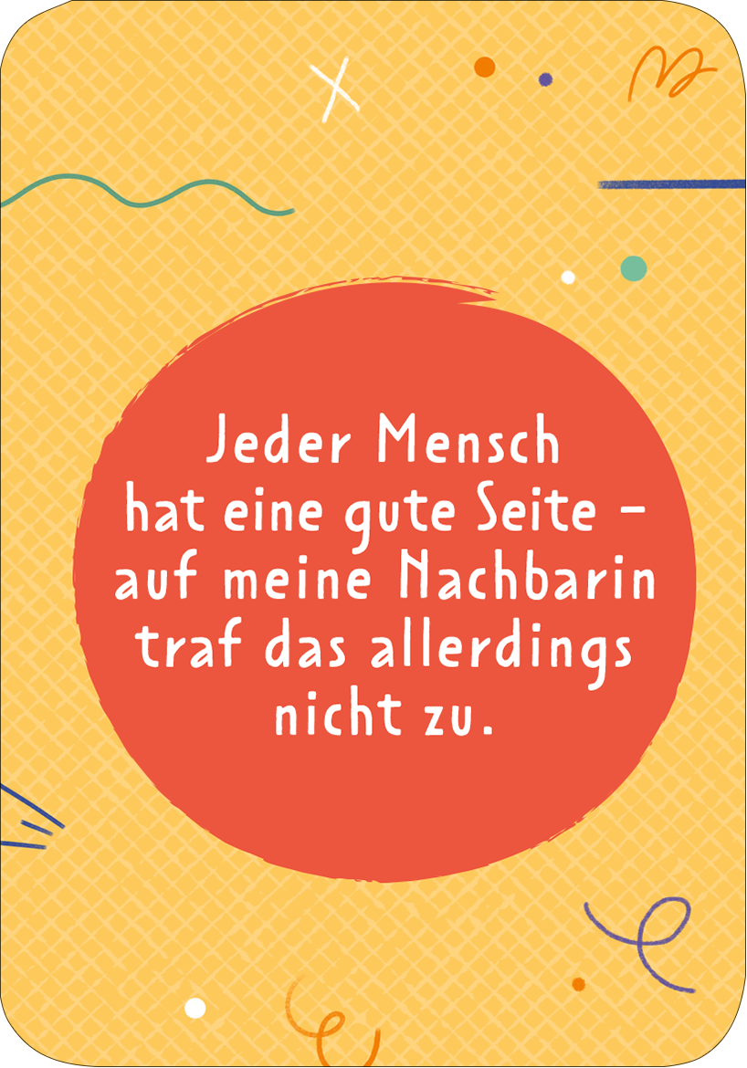Gezeigt wird eine Innen- oder Zusatzansicht von „Der Erzählefant“. Auf einem orangefarbenen Hintergrund ist ein roter Kreis abgebildet, in dem der Text „Jeder Mensch hat eine gute Seite – auf meine Nachbarin traf das allerdings nicht zu.“ in einer verspielten, weißen Typografie steht. Die Gestaltung wird durch multikolorierte, geometrische Elemente wie Linien und kleine Kreise akzentuiert, die eine lebendige und freundliche Atmosphäre vermitteln.