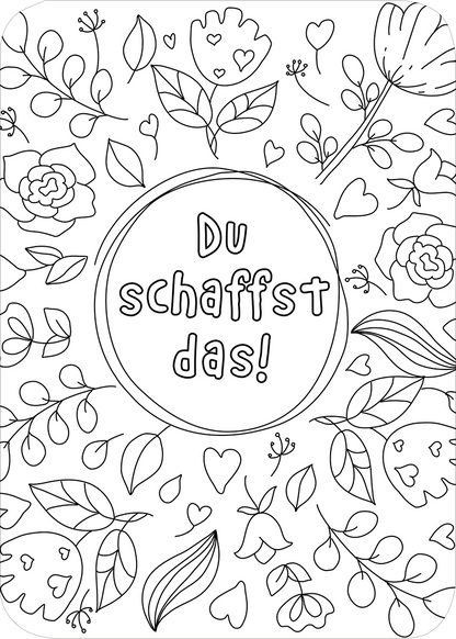 Gezeigt wird eine Innen- oder Zusatzansicht von „Paint your Power“. Im Zentrum steht der motivierende Schriftzug „Du schaffst das!“ in einer verspielten, handschriftlichen Typografie. Umgeben ist der Text von filigranen, schwarz-weißen Floralmotiven, darunter Herzen und verschiedene Blätter und Blumen. Die schlichte Farbgestaltung schafft eine einladende Atmosphäre und fördert die Kreativität beim Ausmalen.