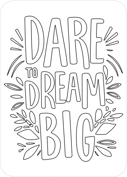 Gezeigt wird eine Innen- oder Zusatzansicht von „Paint your Power“. Der Text „DARE to DREAM BIG“ ist in einer verspielten, fetten Typografie gestaltet, wobei die Buchstaben „DARE“ und „BIG“ größer und hervorgehoben sind. Umrahmt wird der Schriftzug von stilisierten Pflanzen- und Blätterelementen, die dynamisch wirken. Die Farbauswahl ist monochrom mit klaren, schwarzen Linien auf hellem Hintergrund, was eine einladende und kreative Atmosphäre schafft.