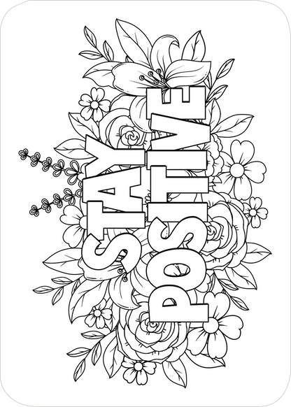 Gezeigt wird eine Innen- oder Zusatzansicht von „Paint your Power“. Die Illustration zeigt in kräftigen Konturen den Schriftzug „STAY POSITIVE“ prominent in der Mitte, umgeben von floralen Elementen, einschließlich Blumen und Blättern. Die floralen Designs sind detailreich und harmonisch angeordnet. Die verwendete Typografie ist modern und gut lesbar. Die gesamte Komposition vermittelt eine positive und motivierende Stimmung.