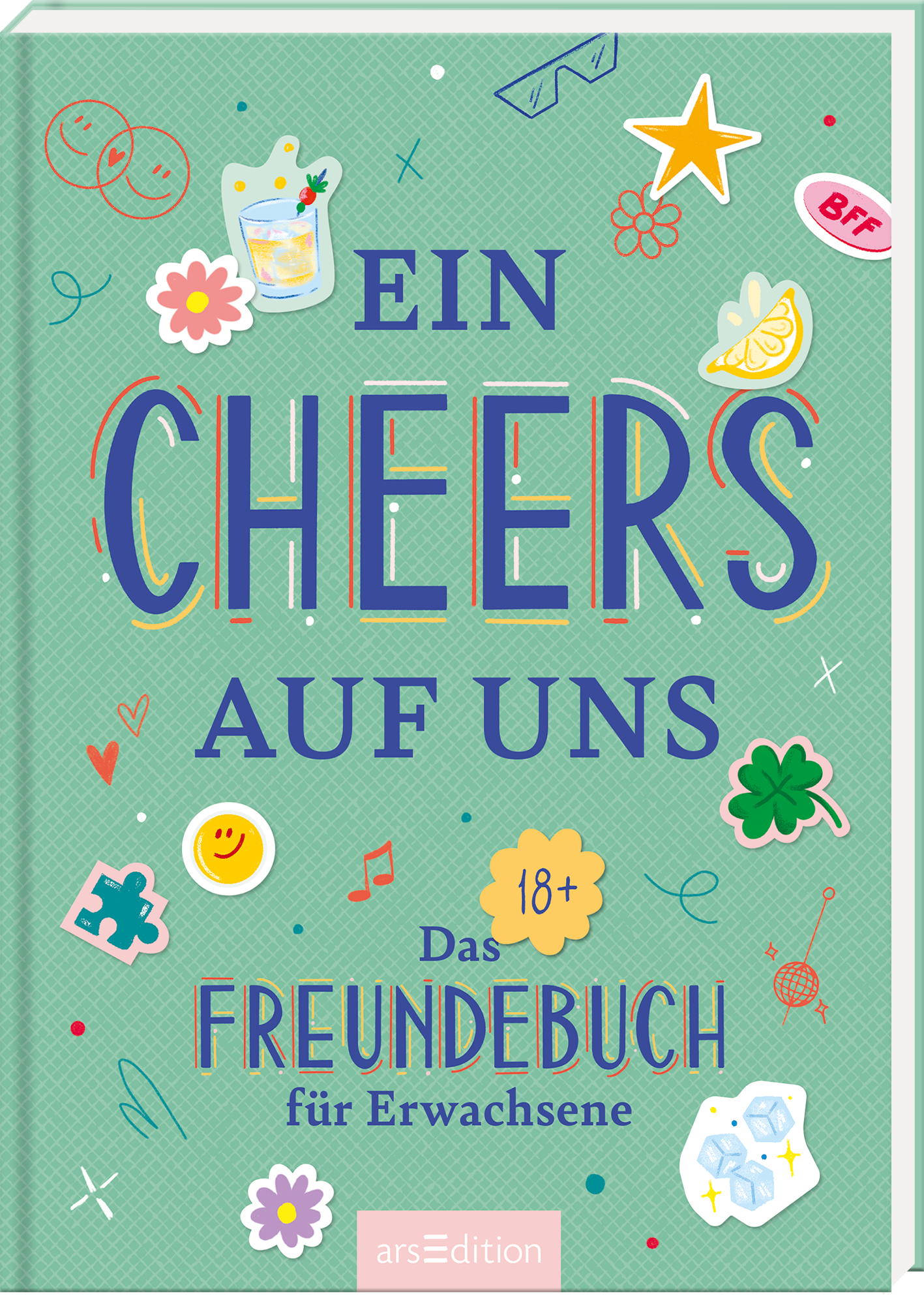 Das Cover zeigt einen mintgrünen Hintergrund mit bunten, verspielten Illustrationen, darunter Gläser, Früchte und emojiartige Symbole. In der Mitte steht in großen, farbenfrohen Buchstaben der Titel „Ein CHEERS AUF UNS“. Darunter ist der Untertitel „Das FREUNDEBUCH für Erwachsene“ zu sehen. Ein kleiner SPIEGEL-Bestseller-Button ist oben links platziert. Ganz unten mittig steht der Logoschriftzug von arsEdition.