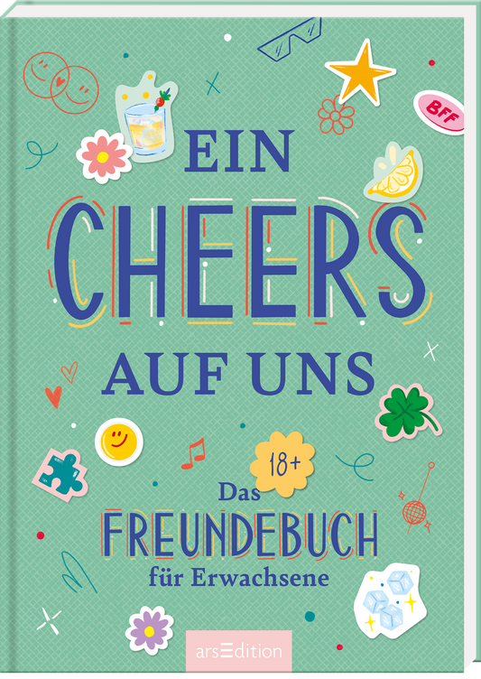 Das Cover zeigt einen mintgrünen Hintergrund mit bunten, verspielten Illustrationen, darunter Gläser, Früchte und emojiartige Symbole. In der Mitte steht in großen, farbenfrohen Buchstaben der Titel „Ein CHEERS AUF UNS“. Darunter ist der Untertitel „Das FREUNDEBUCH für Erwachsene“ zu sehen. Ein kleiner SPIEGEL-Bestseller-Button ist oben links platziert. Ganz unten mittig steht der Logoschriftzug von arsEdition.