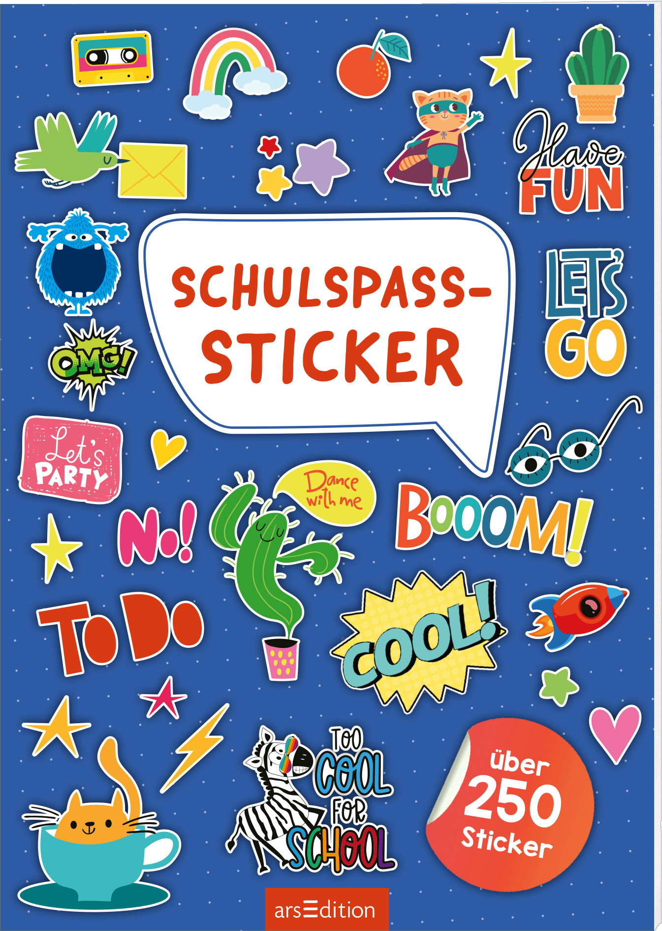 Buntes, verspieltes Buchcover auf dunkelblauem, gepunktetem Hintergrund. Mittig eine weiße Sprechblase mit dem roten, groß geschriebenen Titel „SCHULSPASS-STICKER“ in runder Sans Serif. Darum zahlreiche bunte Stickerillustrationen wie Kaktus, Zebra, Rakete, Katze in Tasse, Kassette, Regenbogen, Brille und Wörter wie COOL oder LETS GO. Rechts unten roter Kreis mit dem Text „über 250 Sticker“. Fröhliche, kindliche Stimmung. Ganz unten mittig steht der Logoschriftzug von arsEdition.