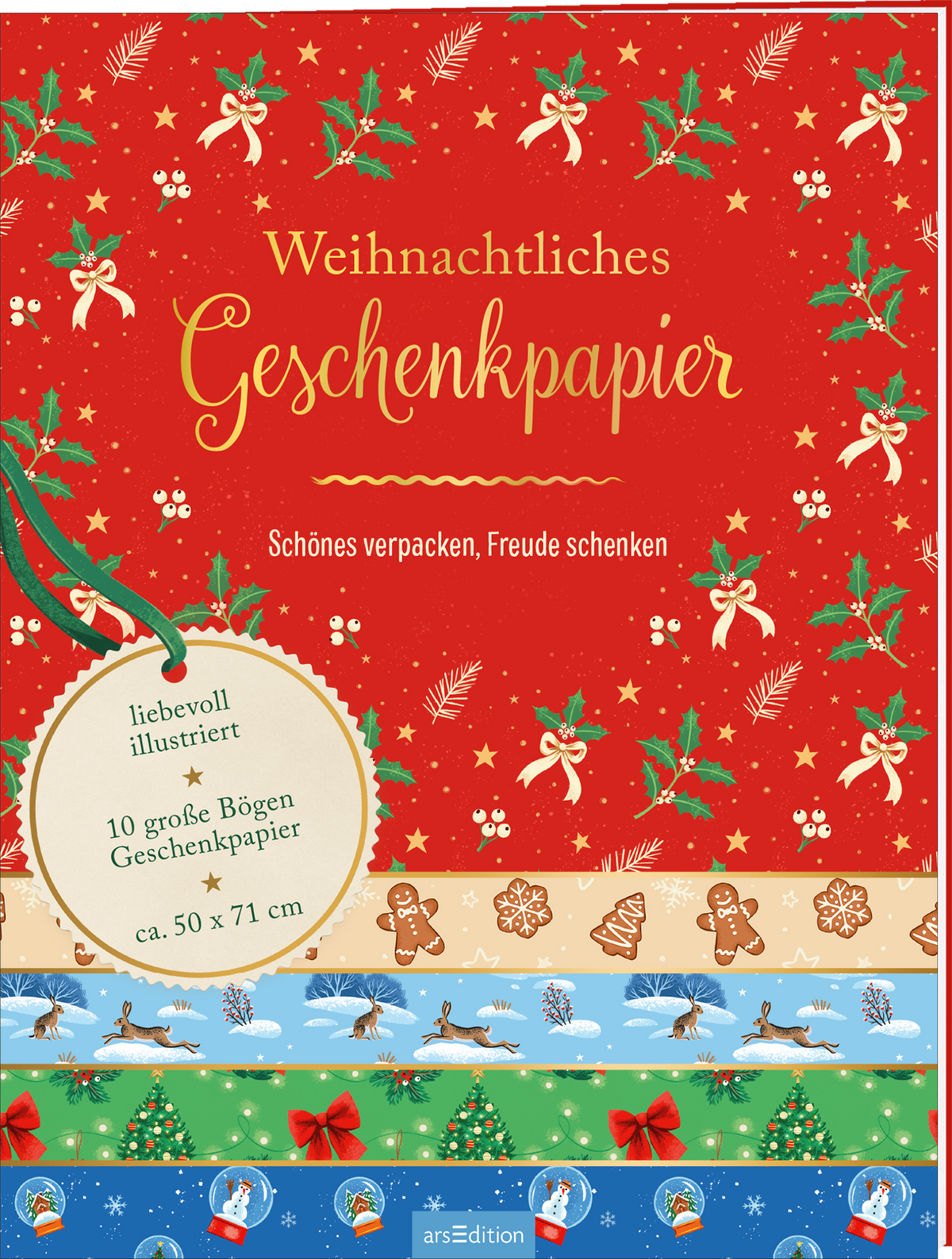 Das Buchcover zeigt ein festliches Weihnachtsmotiv mit einem hellen roten Hintergrund, dekoriert mit weißen Schneeflocken und grünen Tannenzweigen. Oben steht in goldener Schrift „Weihnachtliches Geschenkpapier“. Darunter befindet sich der Untertitel „Schönes verpacken, Freude schenken“. Am unteren Rand sind mehrere horizontal angeordnete Muster in Pastellfarben, die winterliche Szenen darstellen. Ganz unten mittig steht der Logoschriftzug von arsEdition.