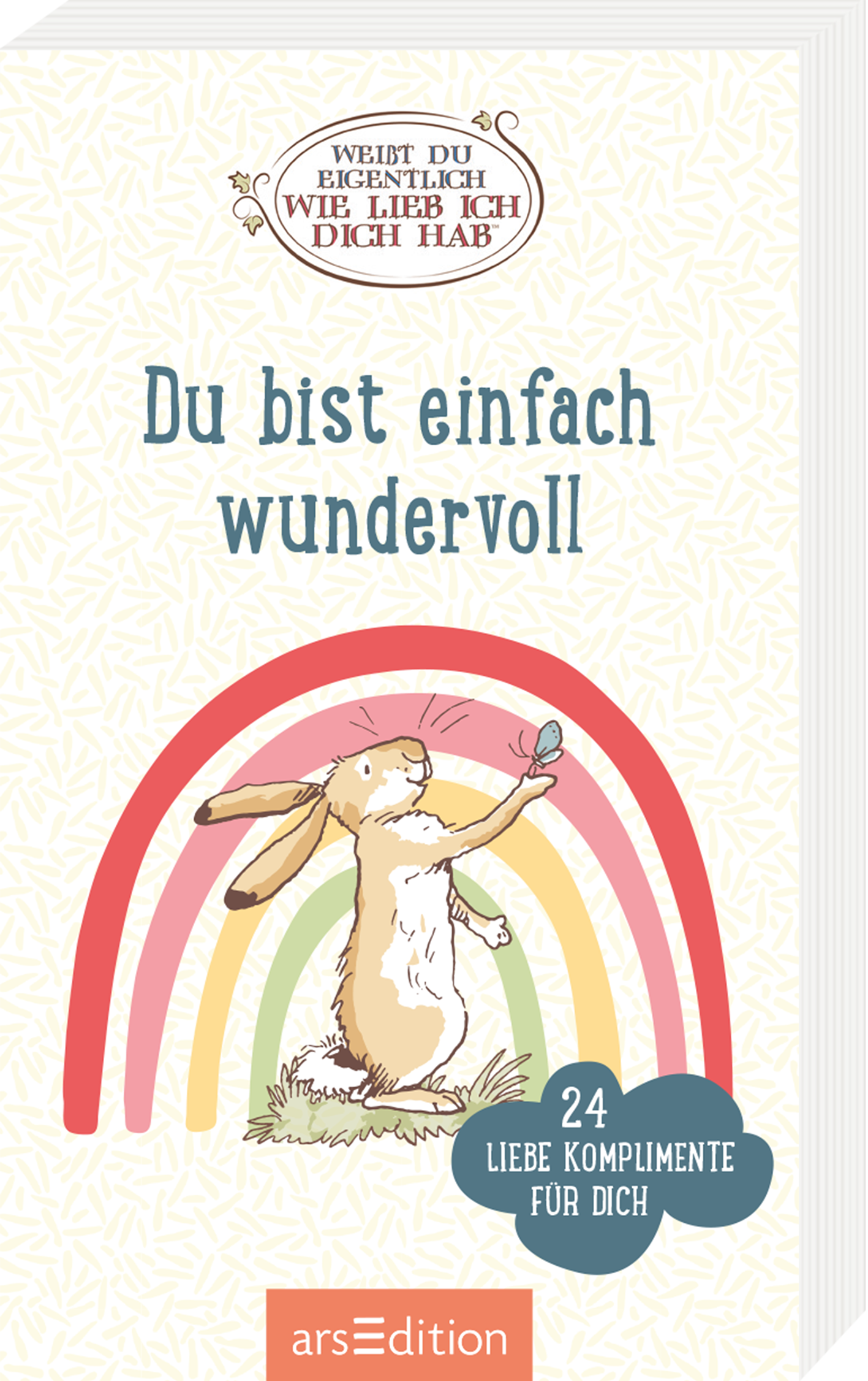 Das Buchcover zeigt einen fröhlichen Hasen, der mit einer Schmetterling spielt. Über dem Hasen spannt sich ein Regenbogen in sanften Farben: rot, orange, gelb, grün und blau. Die Hintergrundfarbe ist ein helles Beige mit einem feinen Muster. Der Titel „Du bist einfach wundervoll“ ist in großen blauen Buchstaben zentral platziert. Oberhalb des Titels befindet sich eine ovale Schriftzug um den Satz „WEIL DU EIGENTLICH WIE LIEB ICH DICH HAB“. Ganz unten mittig steht der Logoschriftzug...