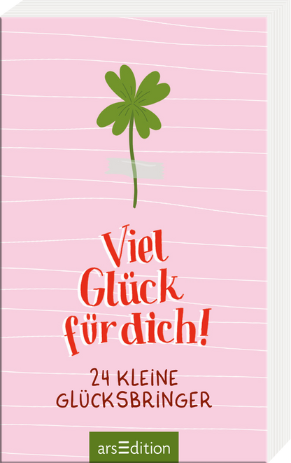 Das Cover zeigt einen hellrosa Hintergrund mit feinen weißen Linien. In der Mitte thront ein stilisierter, grüner Kleeblatt, das auf das Thema Glück hinweist. Der Titel „Viel Glück für dich!“ ist in verspielter roter Typografie gestaltet und vermittelt eine positive, einladende Atmosphäre. Darunter steht in kleinerer, schwarzer Schrift „24 kleine Glücksbringer“. Ganz unten mittig steht der Logoschriftzug von arsEdition.