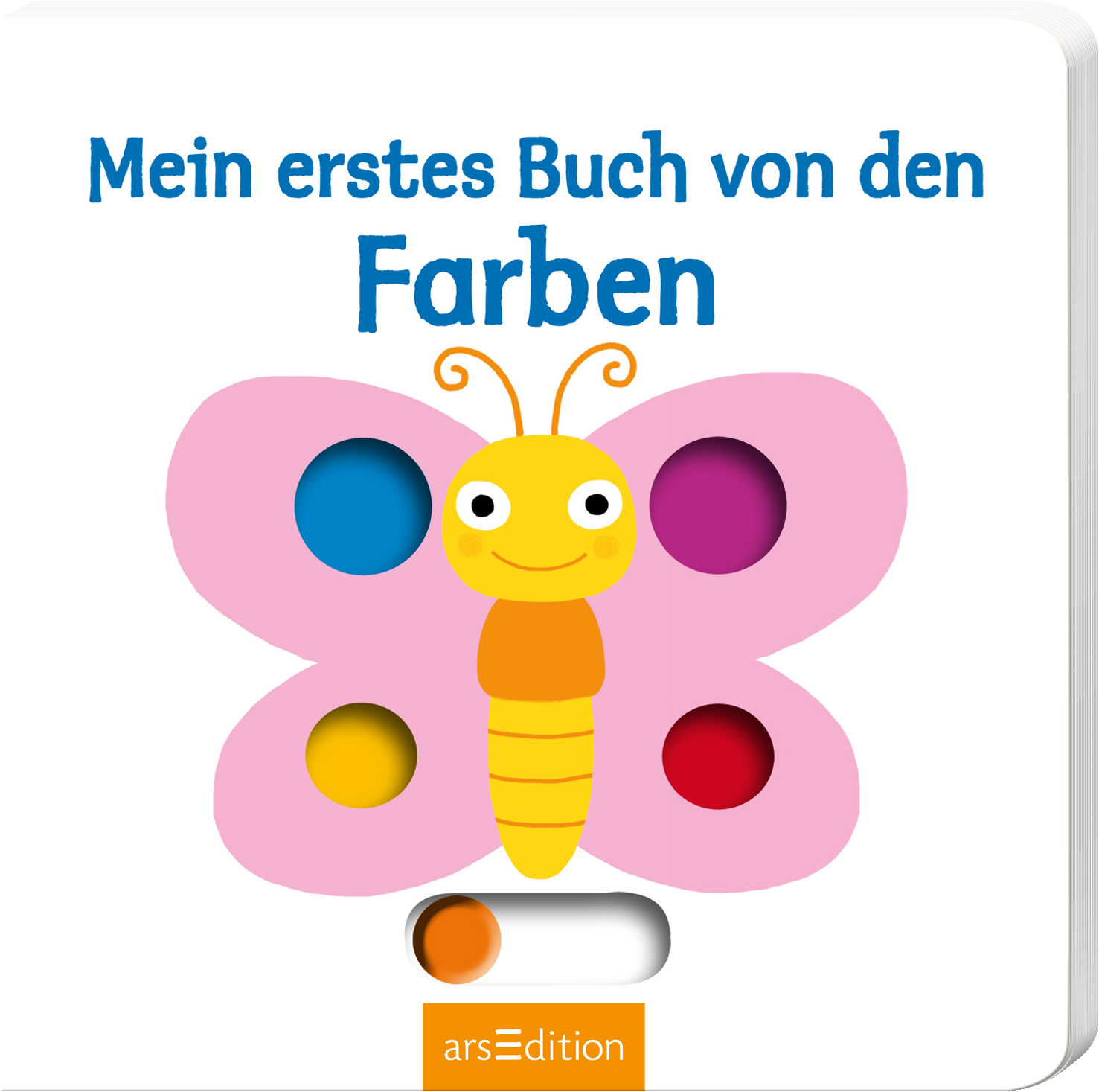 Auf dem Buchcover ist ein lebensfrohes, pinkes Schmetterlingsmotiv abgebildet. Der Schmetterling hat ein gelbes Gesicht mit großen, lächelnden Augen und farbige Punkte in den Flügeln: Blau, Grün, Lila und Rot. Über dem Schmetterling steht in blauer, verspielter Schrift der Titel „Mein erstes Buch von den Farben“. Ganz unten mittig steht der Logoschriftzug von arsEdition.