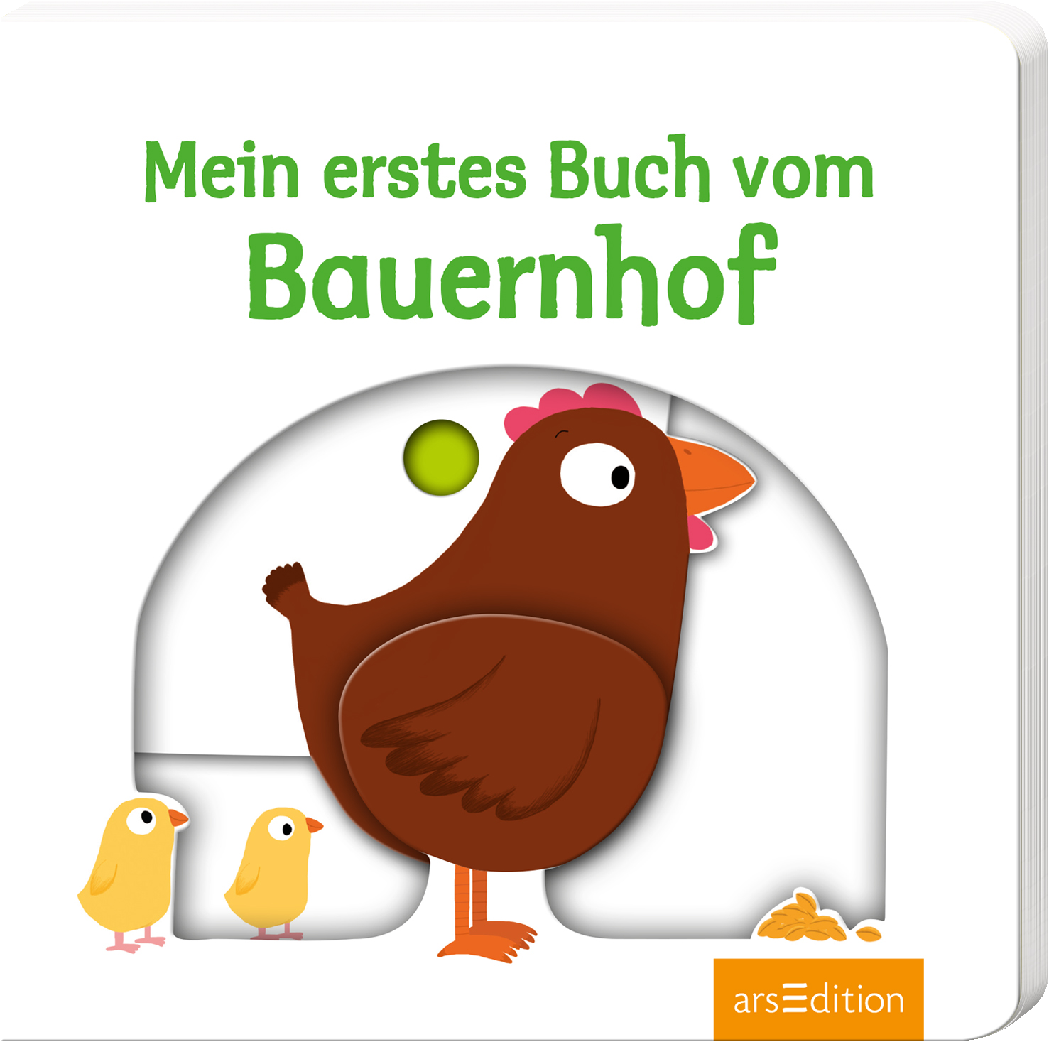 Das Buchcover zeigt eine fröhliche, braune Henne mit einem orangefarbenen Schnabel und einem pinken Kamm, die im Mittelpunkt steht. Links neben ihr stehen zwei gelbe Küken. Der Hintergrund ist hell und schlicht, während der Titel „Mein erstes Buch vom Bauernhof“ in frischem Grün oben dargestellt ist. Der Schriftzug ist groß und kindgerecht. Ganz unten mittig steht der Logoschriftzug von arsEdition.