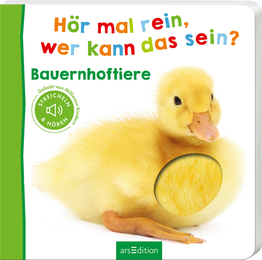 Das Buchcover zeigt ein niedliches, gelbes Entenküken, das den zentralen visuellen Fokus bildet. Die Farben sind hell und freundlich, mit einem weißen Hintergrund. Der Titel „Hör mal rein, wer kann das sein?“ ist in bunten, spielerischen Buchstaben verfasst und zieht die Aufmerksamkeit an. Darunter steht „Bauernhoftiere“ in grünem Schriftzug. Links oben ist ein runder Button mit dem Text „STREICHELN & HÖREN“ abgebildet. Ganz unten mittig steht der Logoschriftzug von...