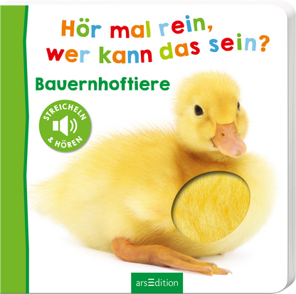 Das Buchcover zeigt ein niedliches, gelbes Entenküken, das den zentralen visuellen Fokus bildet. Die Farben sind hell und freundlich, mit einem weißen Hintergrund. Der Titel „Hör mal rein, wer kann das sein?“ ist in bunten, spielerischen Buchstaben verfasst und zieht die Aufmerksamkeit an. Darunter steht „Bauernhoftiere“ in grünem Schriftzug. Links oben ist ein runder Button mit dem Text „STREICHELN &amp; HÖREN“ abgebildet. Ganz unten mittig steht der Logoschriftzug von...