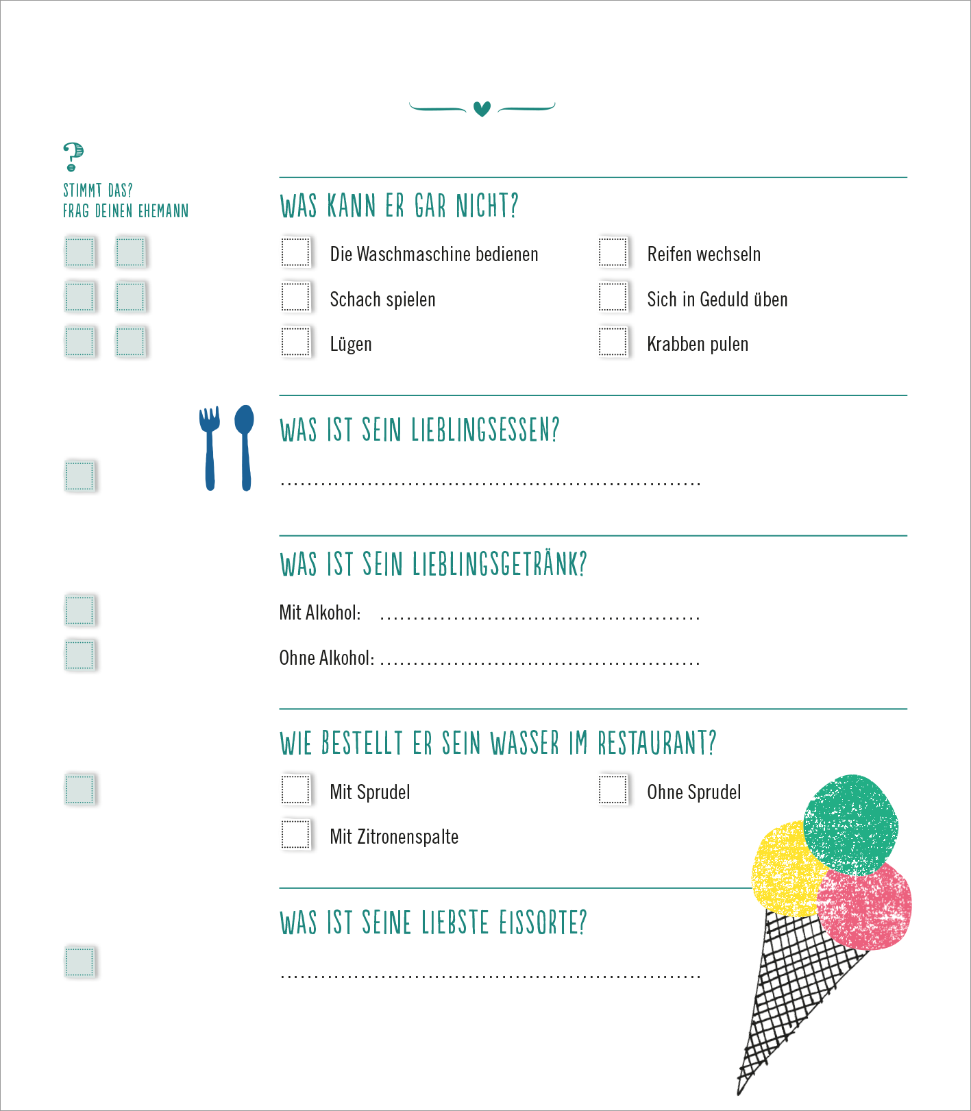 Gezeigt wird eine Innen- oder Zusatzansicht von „Das ultimative Ehequiz“. Die Seite ist in sanften Pastellfarben gehalten, insbesondere in Blau und Türkis. Oben steht die Frage „Stimmt das? Frag deinen Ehemann“ in verspielter Schrift. Verschiedene Abschnitte sind durch Icons wie Besteck und ein Eis-Symbol unterteilt. Klare Kästchen zum Abhaken und leere Linien bieten Platz für Antworten. Die Typografie ist klar und gut lesbar, um eine einfache Nutzung zu gewährleisten.