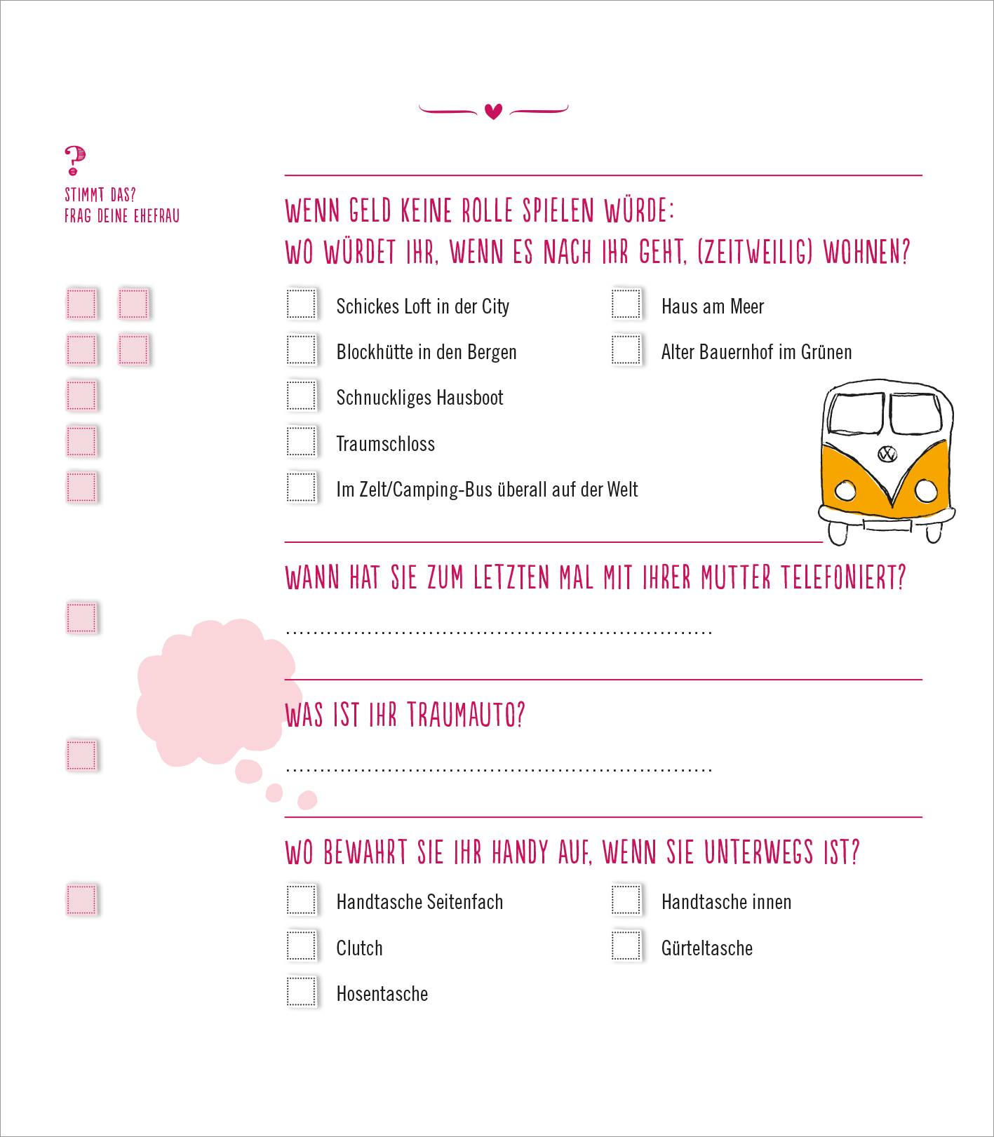 Gezeigt wird eine Innen- oder Zusatzansicht von „Das ultimative Ehequiz“. Die Seite ist in einem freundlichen, hellen Design gehalten, dominiert von sanften Farben, vor allem in Pink und Weiß. Zentrale Elemente sind verschiedene Fragen, die durch Kästchen zur Auswahl von Antworten ergänzt werden. Die Typografie ist modern und gut lesbar, wobei Fragen klar strukturiert sind. Illustrationen wie ein nostalgischer Campingbus und eine Denksprechblase verleihen der Seite eine spielerische Note.