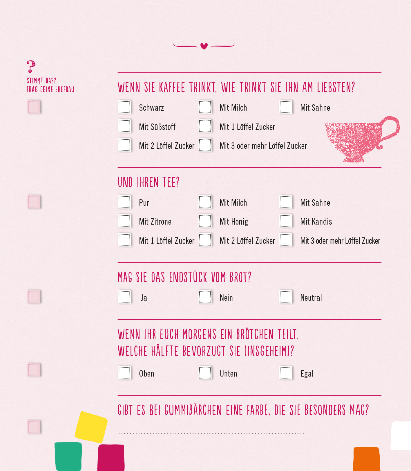 Gezeigt wird eine Innen- oder Zusatzansicht von „Das ultimative Ehequiz“. Der Hintergrund ist in sanftem Rosa gehalten und bietet eine ansprechende, freundliche Atmosphäre. In klarer, gut lesbarer Schrift sind verschiedene Fragen zum Thema Vorlieben und Gewohnheiten abgedruckt. Charakteristische Symbole, wie eine stilisierte Tasse, heben wichtige Punkte hervor. Kästchen zum Ankreuzen erleichtern die Interaktion, während fröhliche Farbtupfer in Grün, Gelb und Rot die Gestaltung...