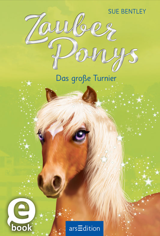 Auf dem Buchcover „Zauber Ponys: Das große Turnier“ von Sue Bentley strahlt ein sanftes, hellgrünes Farbschema. Im Mittelpunkt steht ein realistisches, einladend aussehendes Pony mit einer langen, blonden Mähne und lebendigen Augen. Der Titel „Zauber Ponys“ ist in geschwungener, weißer Schrift am oberen Rand platziert, während der Untertitel „Das große Turnier“ darunter in blauer Schrift hervorsticht. Ganz unten mittig steht der Logoschriftzug von arsEdition.