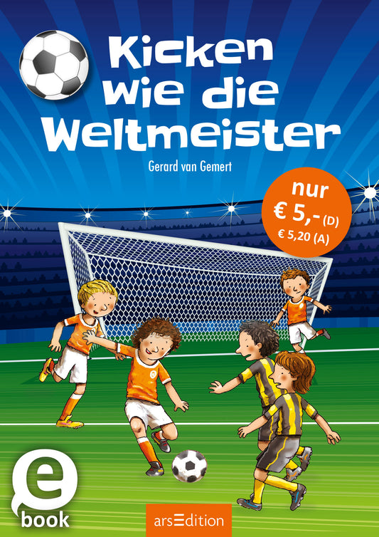 Das Buchcover zeigt eine lebendige Fußballszene mit vier Kindern, die begeistert spielen. Im Hintergrund ist ein Tor mit einem großen Netz zu sehen. Die Farben sind hell und freundlich, dominierend sind Blau, Orange und Weiß. Der Titel „Kicken wie die Weltmeister“ ist in großen, weißen Buchstaben oben platziert, und darunter steht der Autor „Gerard van Gemert“. Oben links befindet sich ein Fußballsymbol, während rechts ein oranger Button mit dem Text „nur € 5,- (D) € 5,20...