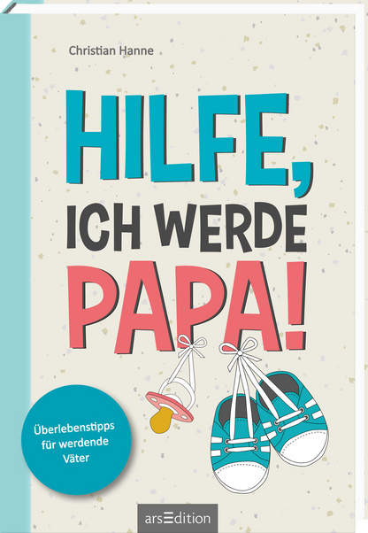 Das Buchcover zeigt den Titel „HILFE, ICH WERDE PAPA!“ in einer spielerischen, bunten Typografie. Die Wörter „HILFE“ und „PAPA!“ sind in kräftigen Farben gehalten, während „ICH WERDE“ in einer harmonierenden, sanften Schriftform erscheint. Im Hintergrund sind stilisierte Babyartikel wie Schnuller und Schuhe abgebildet, um die relevante Zielgruppe anzusprechen. Oben links ist der Urheber Christian Hanne vermerkt. Unten links befindet sich ein blauer Button mit dem Text...