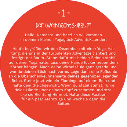 Gezeigt wird eine Innen- oder Zusatzansicht von „Adventskalender in der Dose. 24 Tage Yogaglück“. Die Szene präsentiert einen roten, kreisförmigen Hintergrund mit weißem Text. Der Titel „Der (Weihnachts-)baum“ ist hervorgehoben und in einer klaren, modernen Schriftart gesetzt. Unter dem Titel wird eine einladende Beschreibung einer Yoga-Haltung zum Thema Weihnachten gegeben. Die Typografie ist freundlich und warm, passend zur festlichen Jahreszeit.