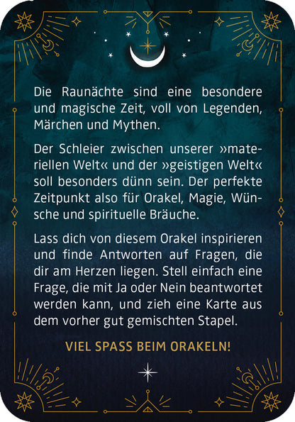 Gezeigt wird eine Innen- oder Zusatzansicht von „Das magische Raunacht-Orakel“. Der Hintergrund ist in einem tiefen Blau gehalten, ergänzt durch goldene Illustrationen von Sternen und einem heiteren Halbmond. Die Schrift ist elegant und gut lesbar, mit einem Wechsel zwischen kursiven und regulären Stilen. Der Text beschreibt die magische Bedeutung der Raunächte und ermuntert den Leser, mit dem Orakel Fragen zu stellen. Am unteren Rand steht „Viel Spaß beim Orakeln!“ in einer...