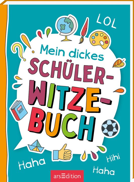 Auf dem Cover eines farbenfrohen Schülerwitzbuchs auf türkisfarbenem Hintergrund ist der Titel „Mein dickes SCHÜLERWITZBUCH“ in großem, fröhlichem Schriftzug in verschiedenen Farben platziert. Um den Titel herum schwirren zahlreiche bunte Illustrationen, darunter ein Globus, Farben, eine Fußball und Spaßsymbole. Oben links steht „LOL“ und an den Rändern sind fröhliche Ausrufe wie „Haha“ und „Hihi“ zu sehen. Ganz unten mittig steht der Logoschriftzug von arsEdition.